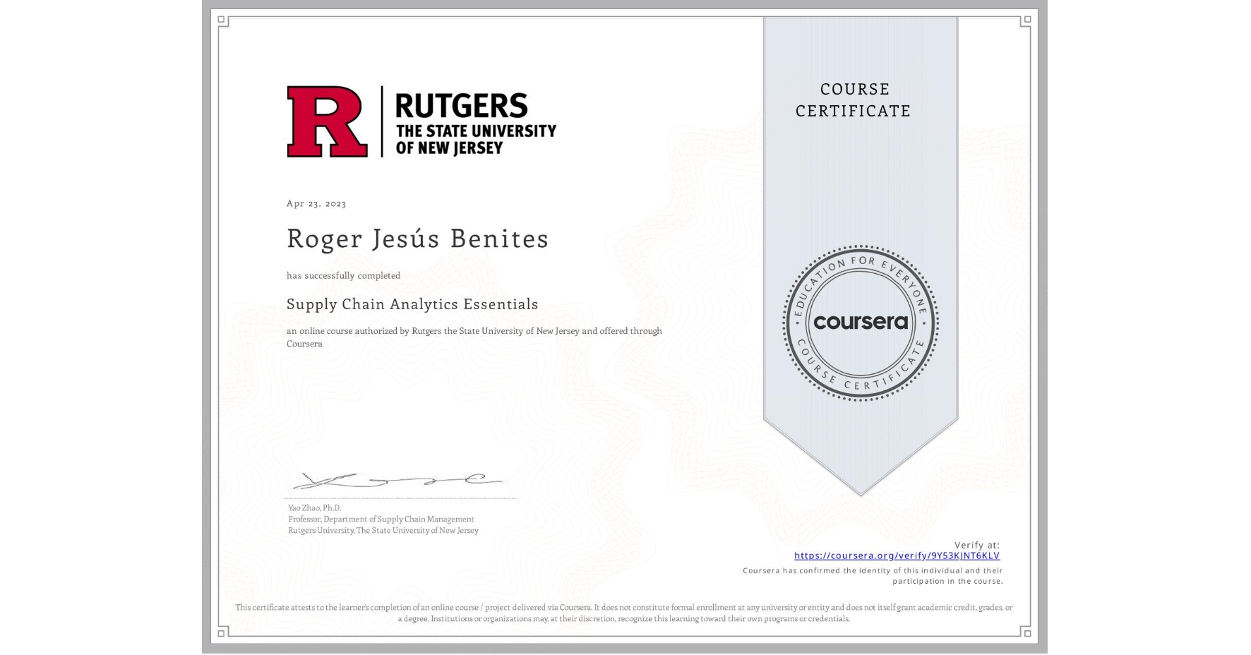 View certificate for Roger Jesús Benites, Supply Chain Analytics Essentials, an online non-credit course authorized by Rutgers the State University of New Jersey and offered through Coursera