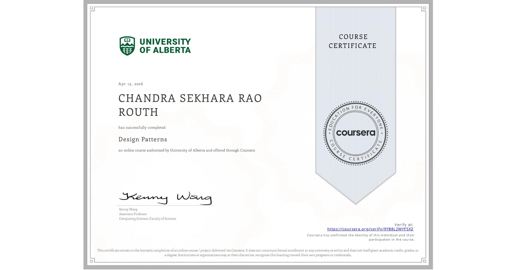 View certificate for CHANDRA SEKHARA RAO ROUTH, Design Patterns, an online non-credit course authorized by University of Alberta and offered through Coursera