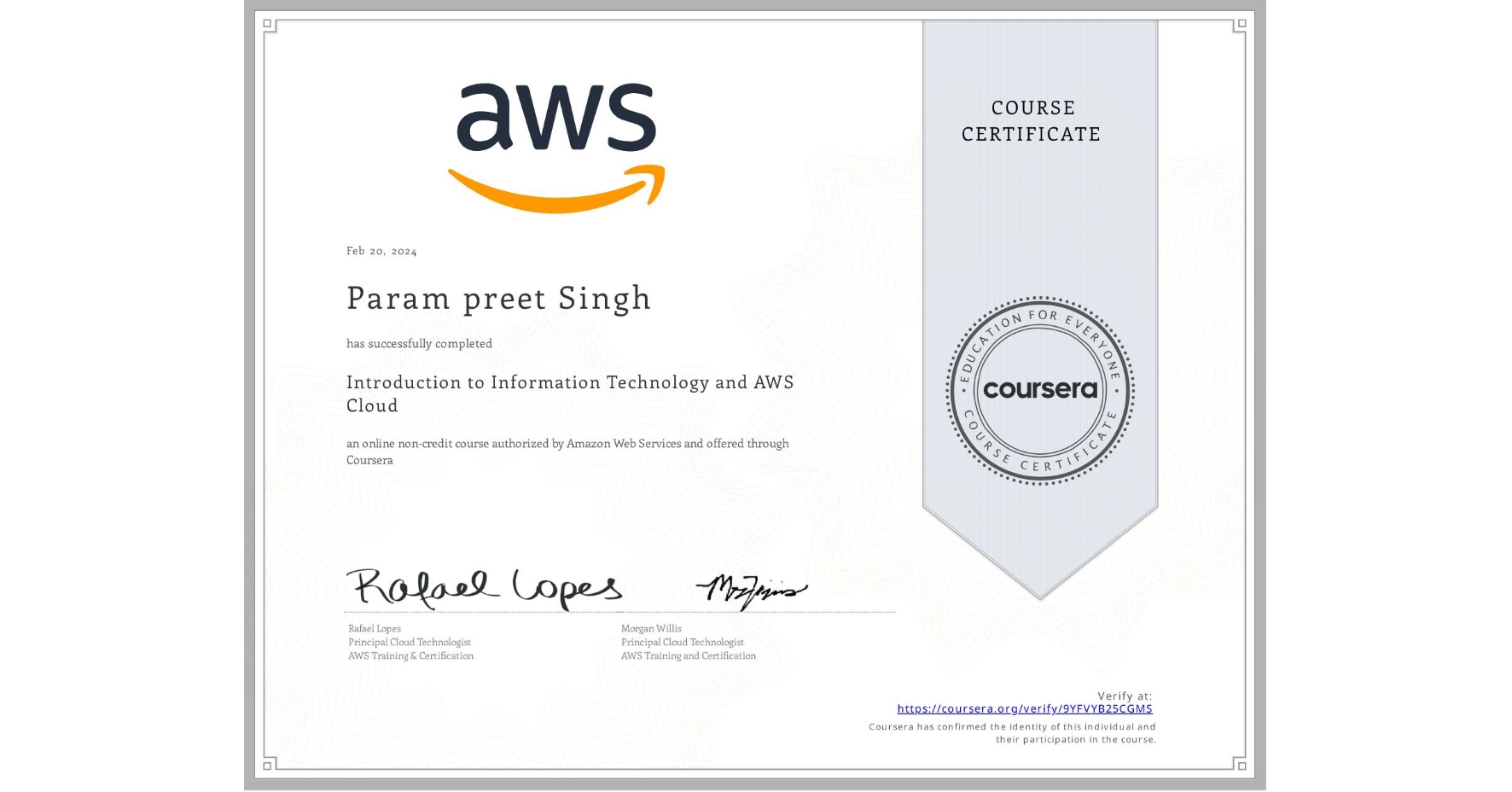 View certificate for Param preet  Singh, Introduction to Information Technology and AWS Cloud, an online non-credit course authorized by Amazon Web Services and offered through Coursera