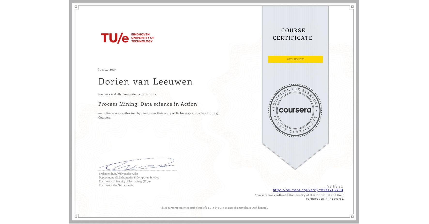 View certificate for Dorien van Leeuwen, Process Mining: Data science in Action, an online non-credit course authorized by Eindhoven University of Technology and offered through Coursera