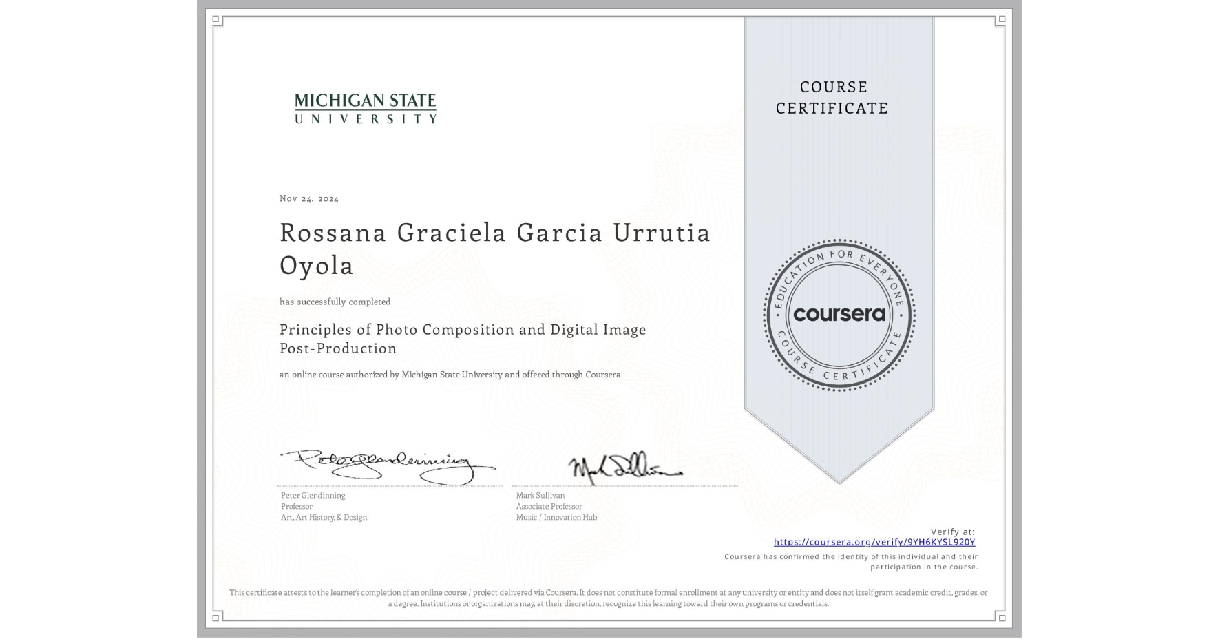 View certificate for Rossana Graciela Garcia Urrutia Oyola, Principles of Photo Composition and Digital Image Post-Production, an online non-credit course authorized by Michigan State University and offered through Coursera