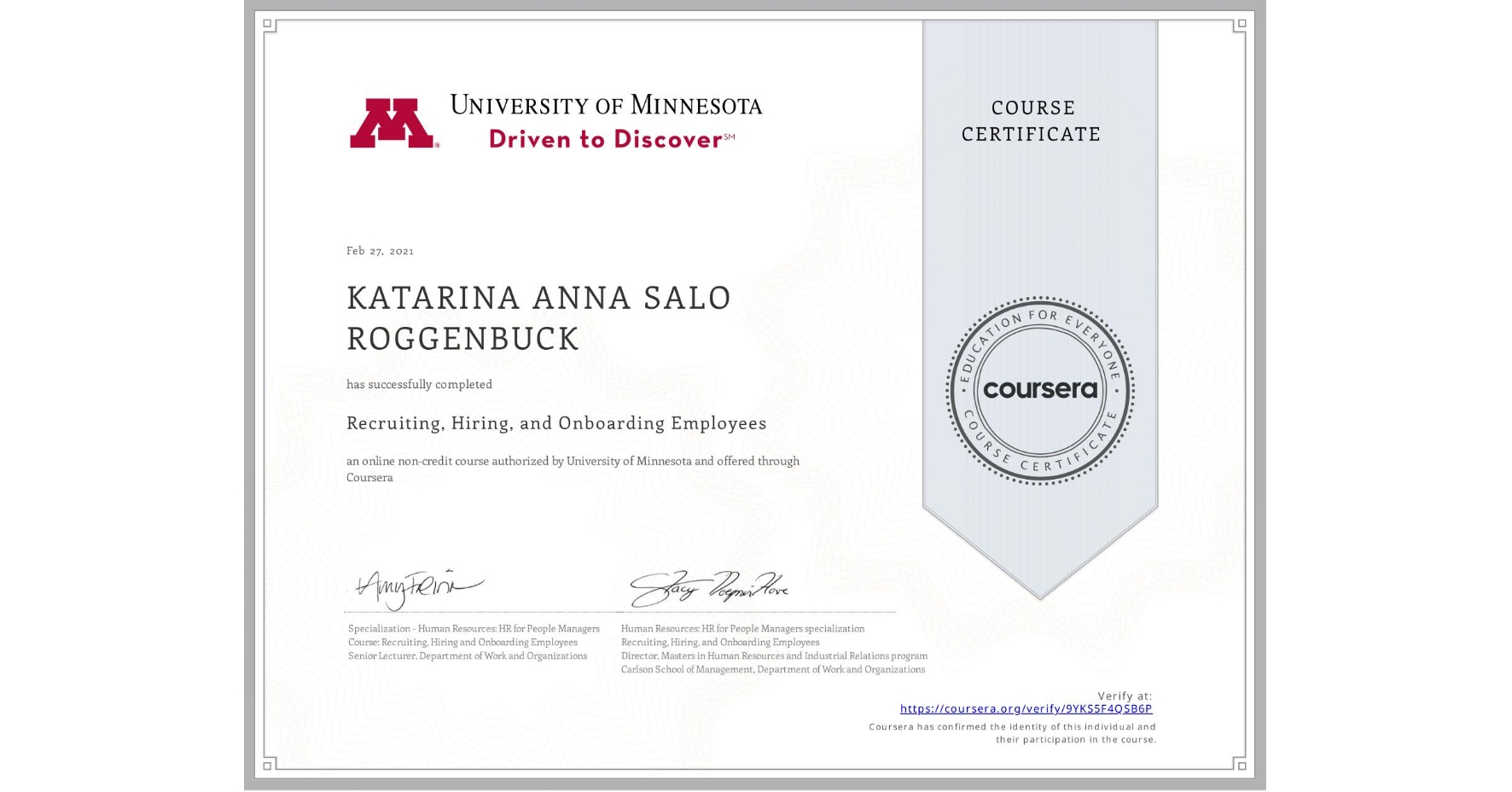 View certificate for KATARINA ANNA SALO ROGGENBUCK, Recruiting, Hiring, and Onboarding Employees, an online non-credit course authorized by University of Minnesota and offered through Coursera