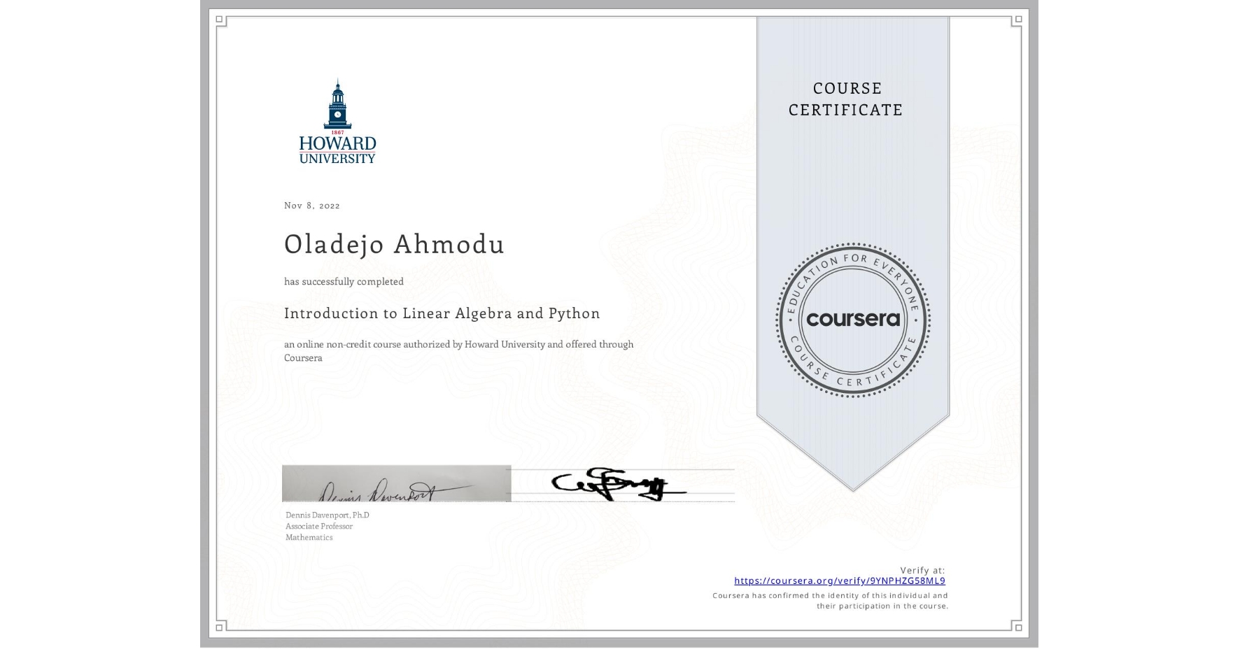 View certificate for Oladejo Ahmodu, Introduction to Linear Algebra and Python, an online non-credit course authorized by Howard University and offered through Coursera