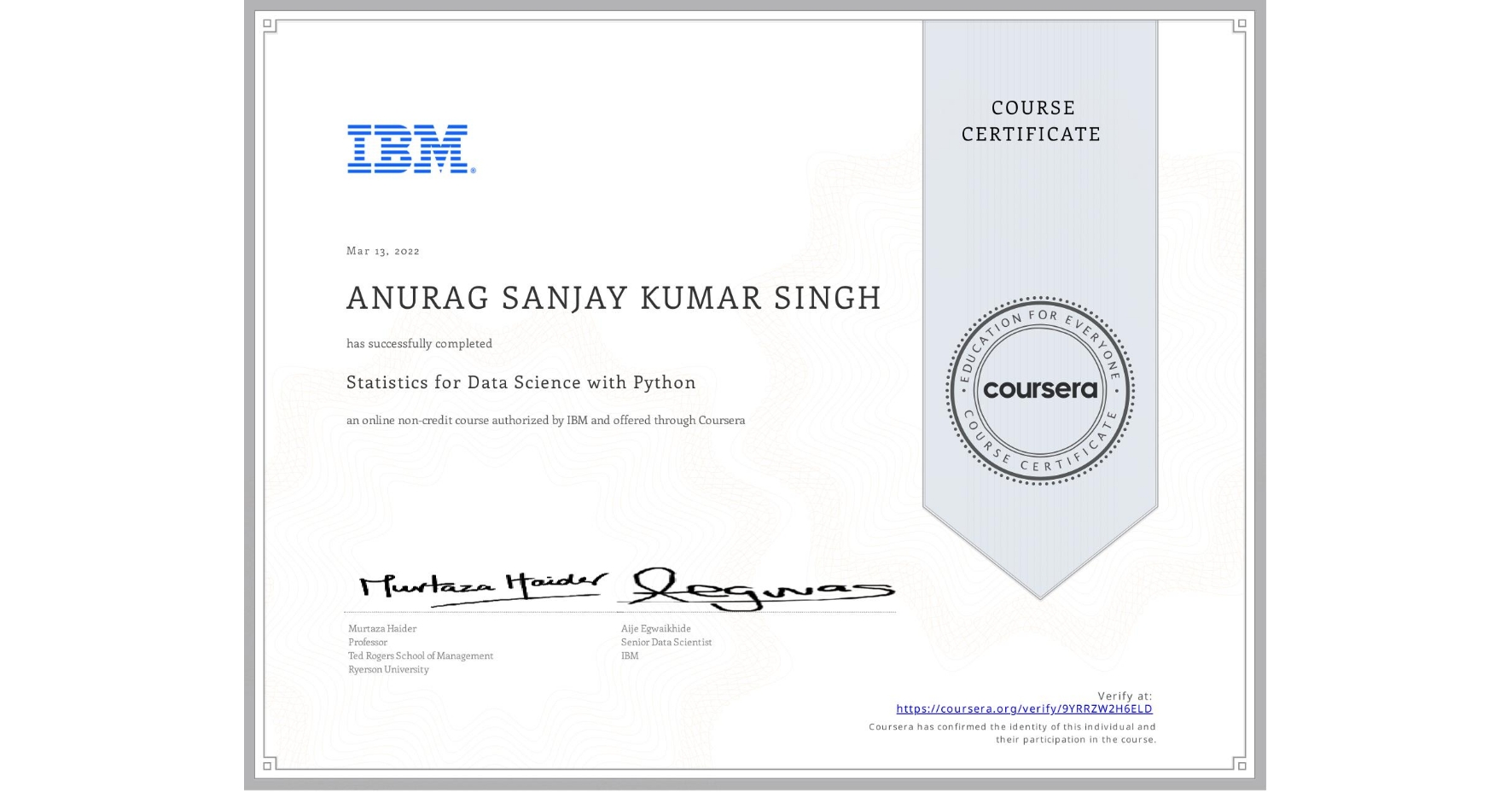 View certificate for ANURAG SANJAY KUMAR  SINGH, Statistics for Data Science with Python, an online non-credit course authorized by IBM and offered through Coursera