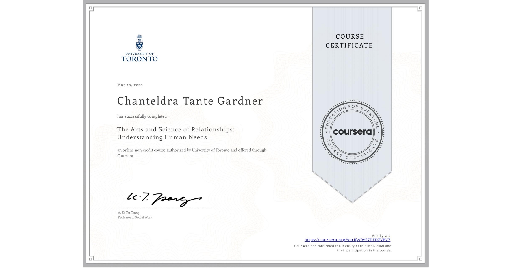 View certificate for Chanteldra Tante Gardner, The Arts and Science of Relationships: Understanding Human Needs, an online non-credit course authorized by University of Toronto and offered through Coursera