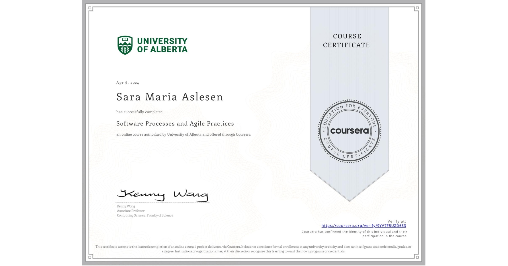 View certificate for Sara Maria Aslesen, Software Processes and Agile Practices, an online non-credit course authorized by University of Alberta and offered through Coursera