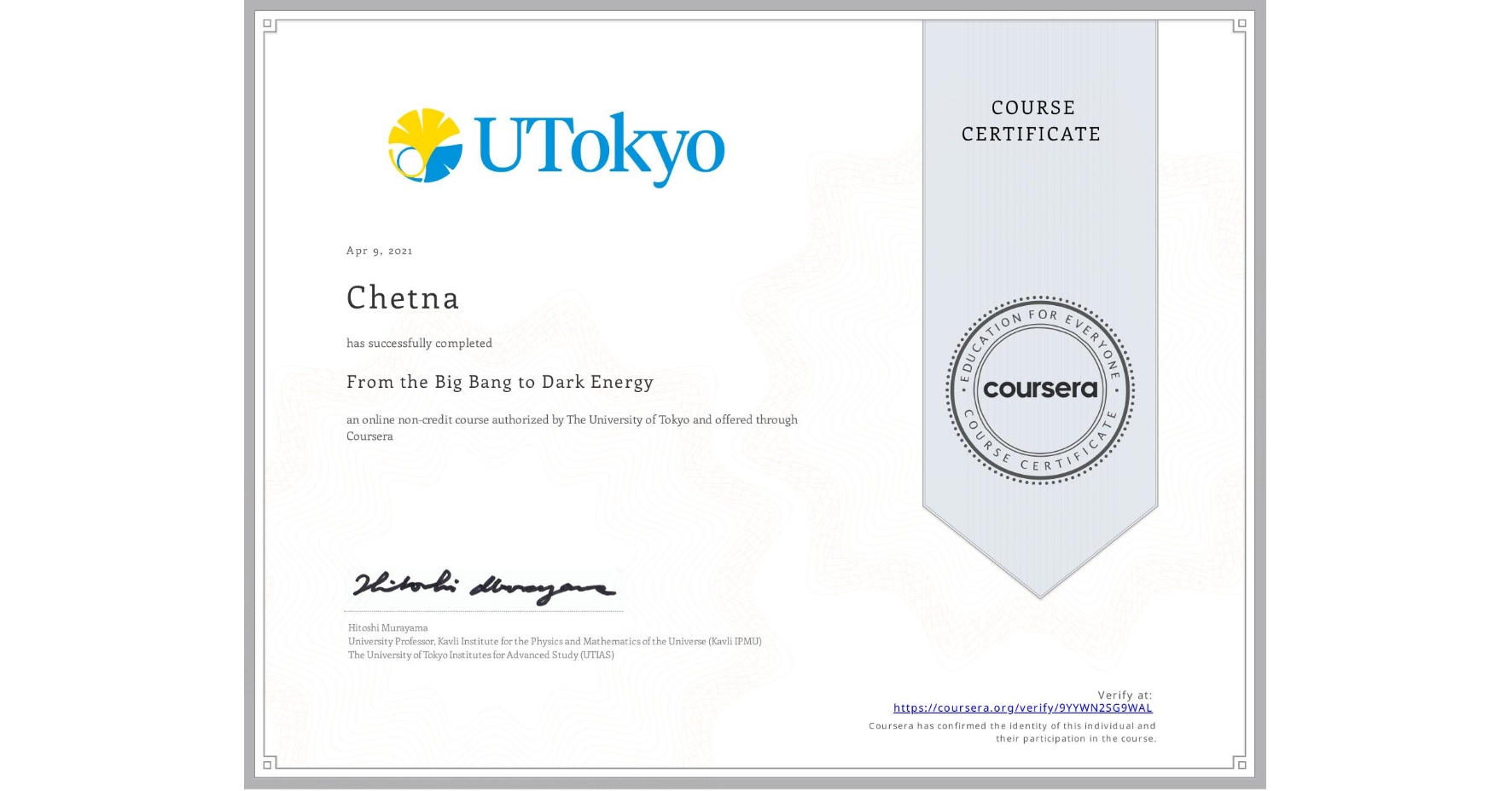 View certificate for Chetna , From the Big Bang to Dark Energy, an online non-credit course authorized by The University of Tokyo and offered through Coursera