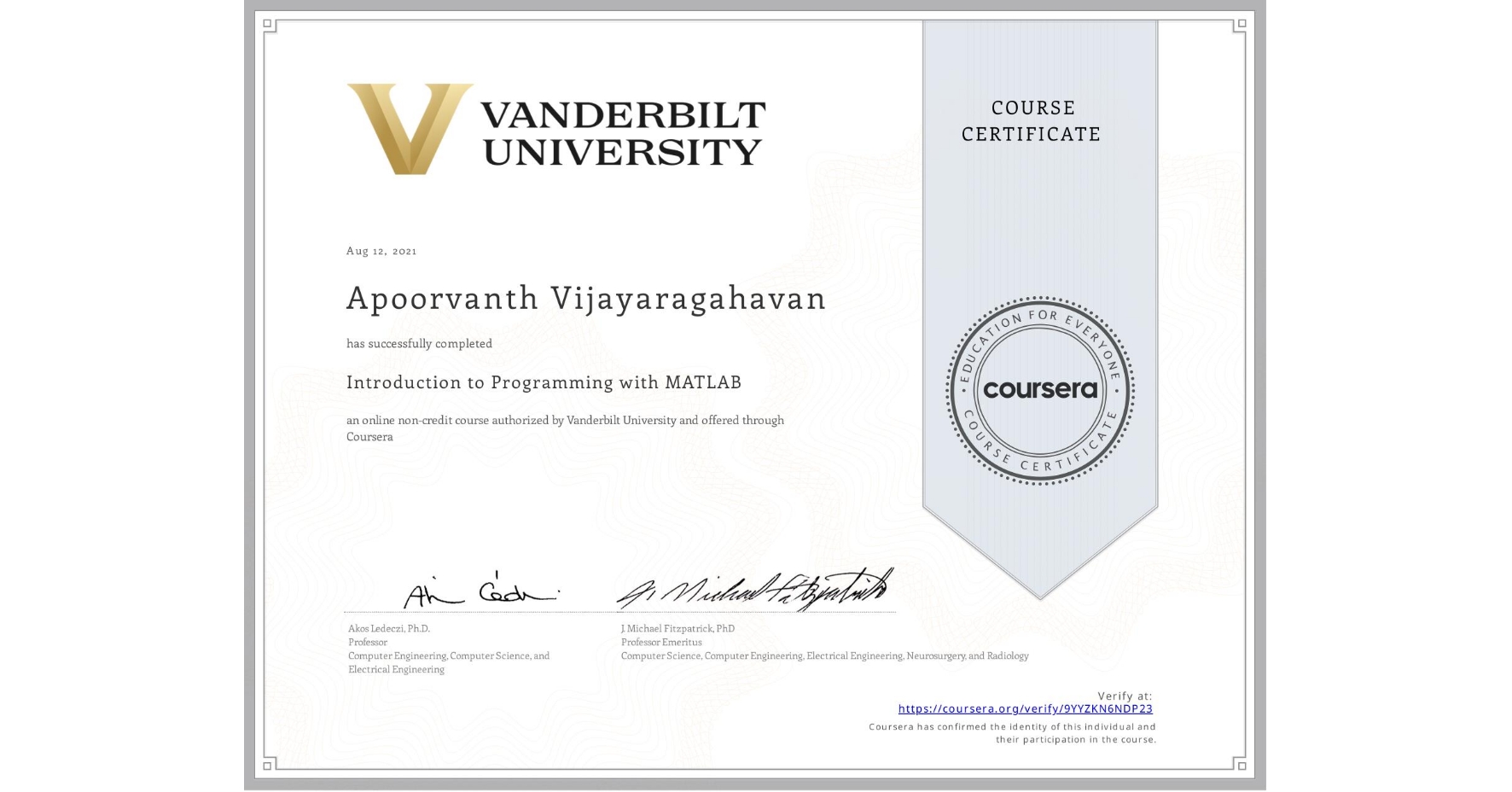 View certificate for Apoorvanth Vijayaragahavan, Introduction to Programming with MATLAB, an online non-credit course authorized by Vanderbilt University and offered through Coursera