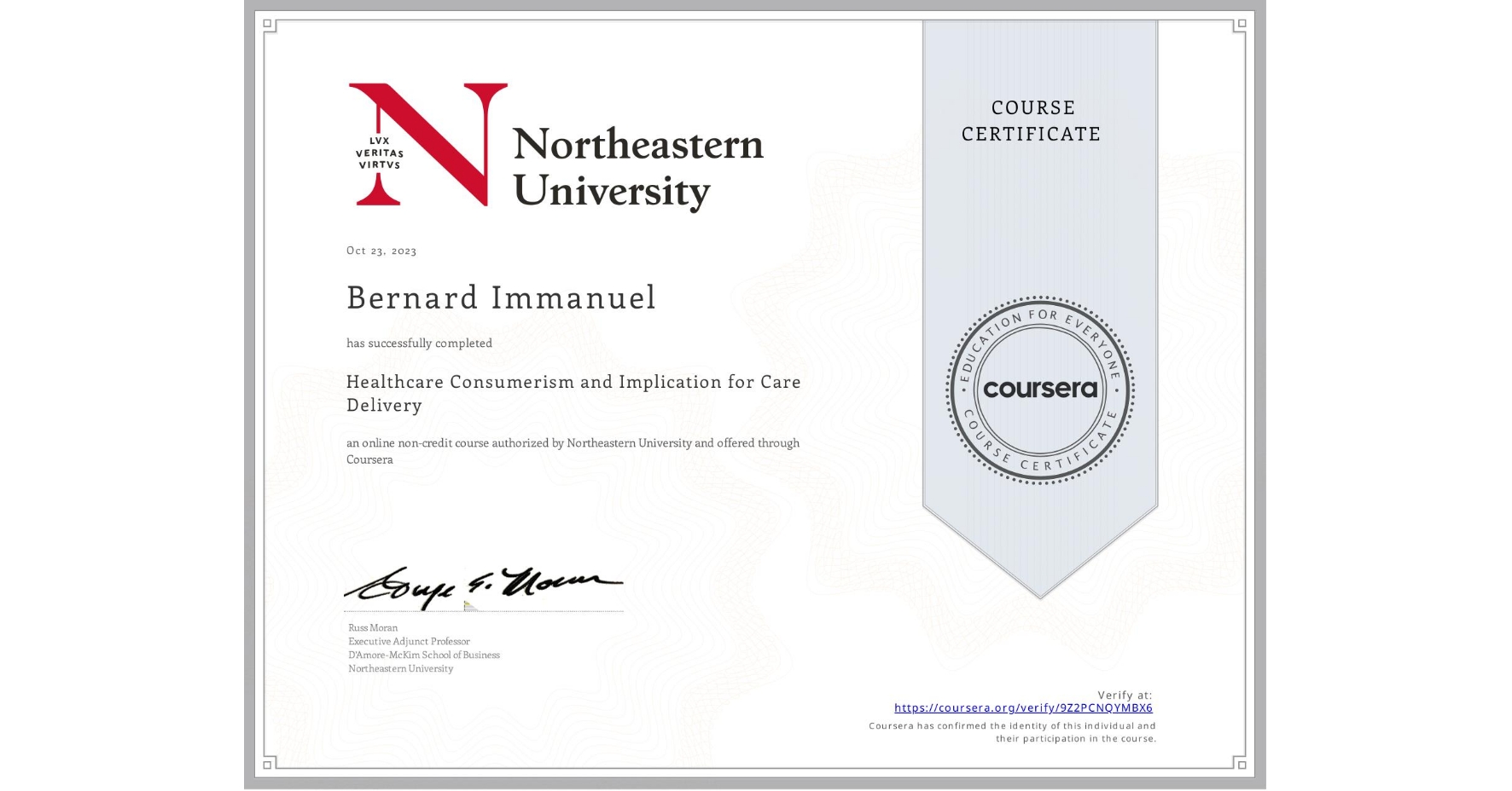 View certificate for Bernard Immanuel, Healthcare Consumerism and Implication for Care Delivery , an online non-credit course authorized by Northeastern University  and offered through Coursera