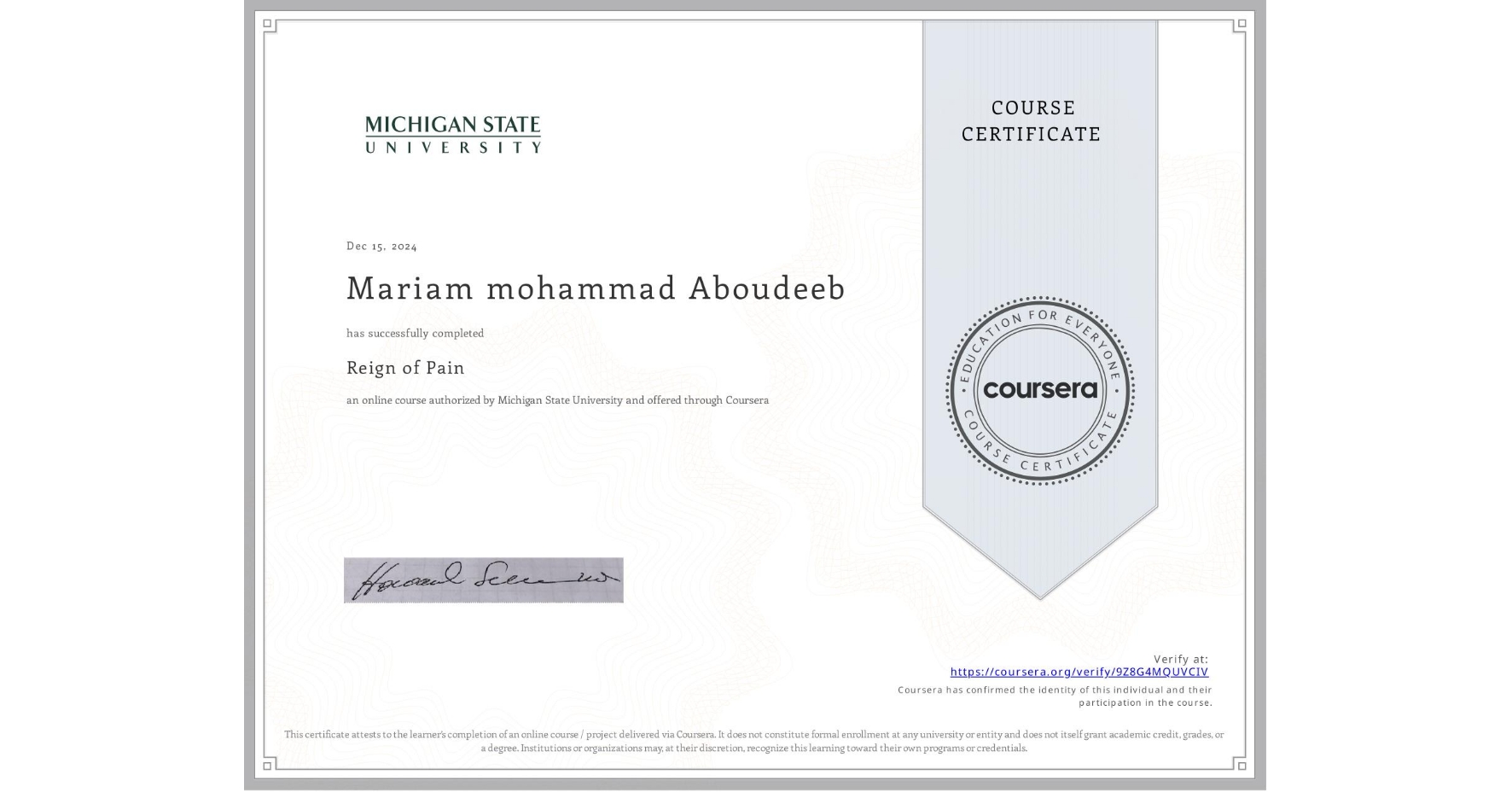 View certificate for Mariam mohammad Aboudeeb, Reign of Pain, an online non-credit course authorized by Michigan State University and offered through Coursera