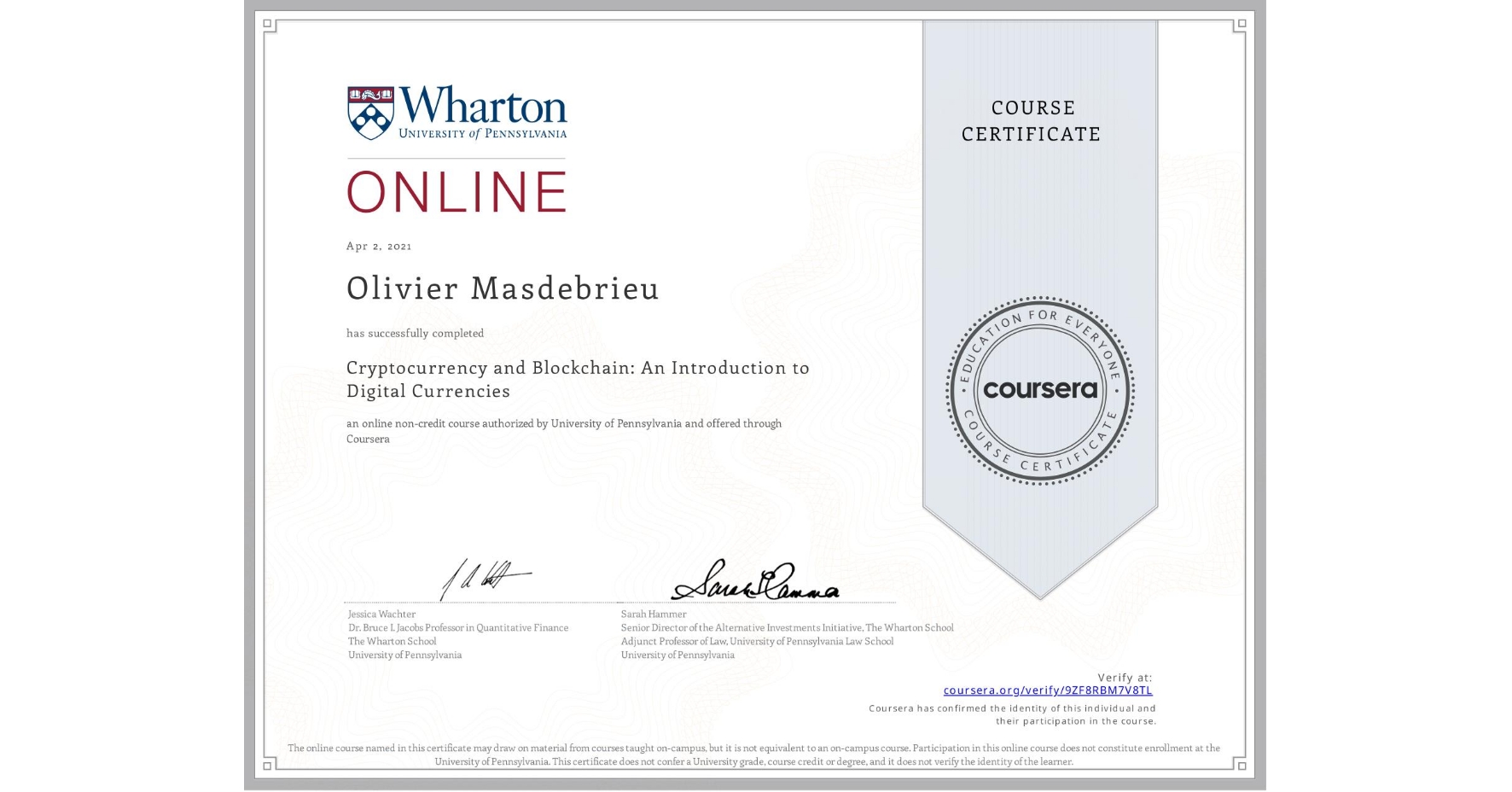 View certificate for Olivier Masdebrieu, Cryptocurrency and Blockchain: An Introduction to Digital Currencies, an online non-credit course authorized by University of Pennsylvania and offered through Coursera