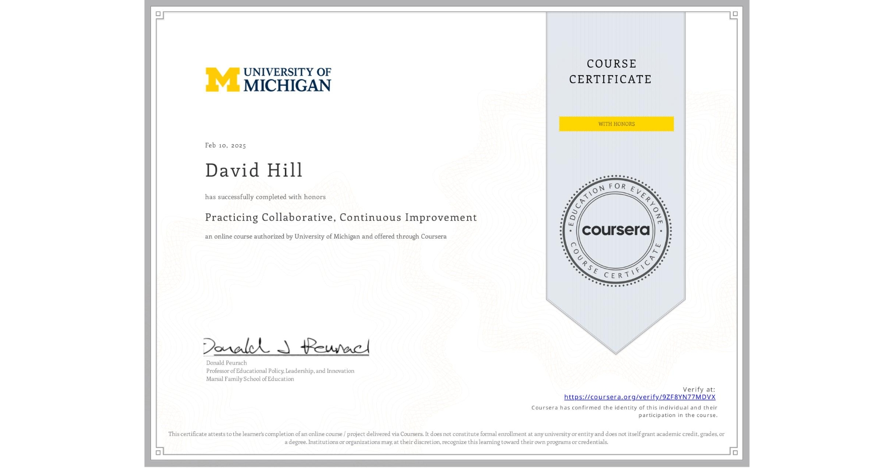 View certificate for David Hill, Practicing Collaborative, Continuous Improvement, an online non-credit course authorized by University of Michigan and offered through Coursera