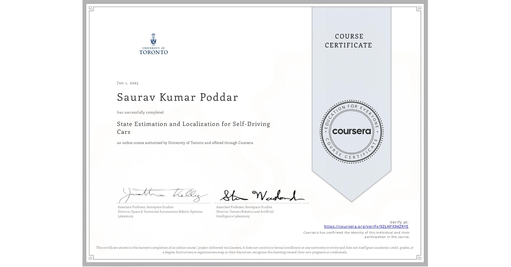 View certificate for Saurav Kumar Poddar, State Estimation and Localization for Self-Driving Cars, an online non-credit course authorized by University of Toronto and offered through Coursera