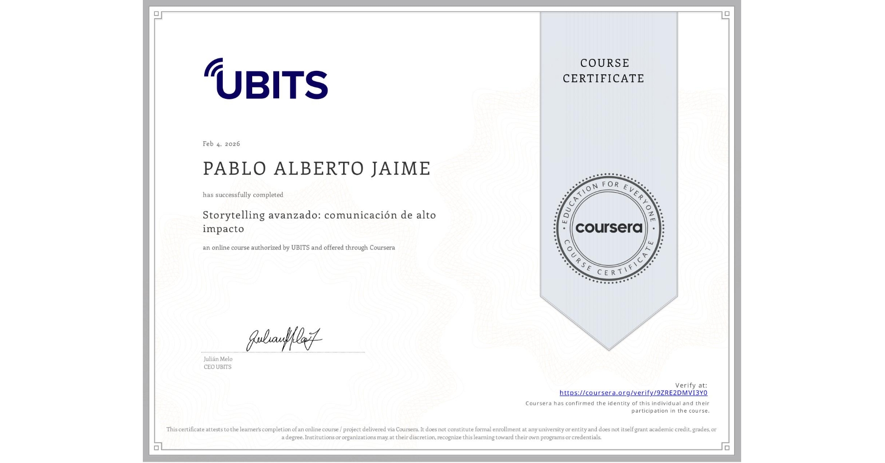 View certificate for PABLO ALBERTO JAIME, Storytelling avanzado: comunicación de alto impacto, an online non-credit course authorized by UBITS and offered through Coursera