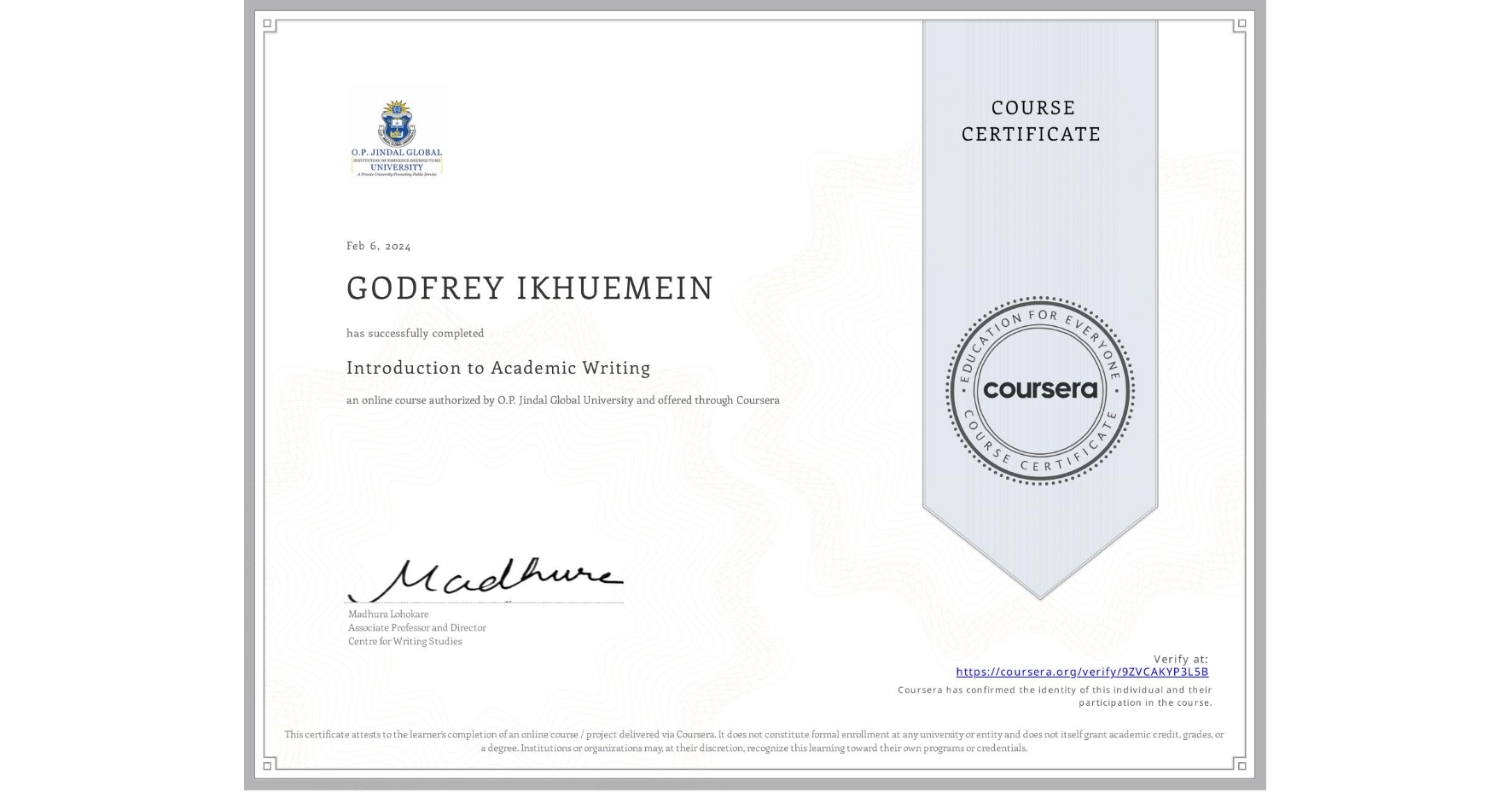View certificate for GODFREY IKHUEMEIN , Introduction to Academic Writing, an online non-credit course authorized by O.P. Jindal Global University and offered through Coursera