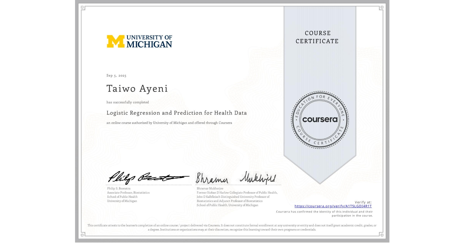 View certificate for Taiwo Ayeni, Logistic Regression and Prediction for Health Data, an online non-credit course authorized by University of Michigan and offered through Coursera