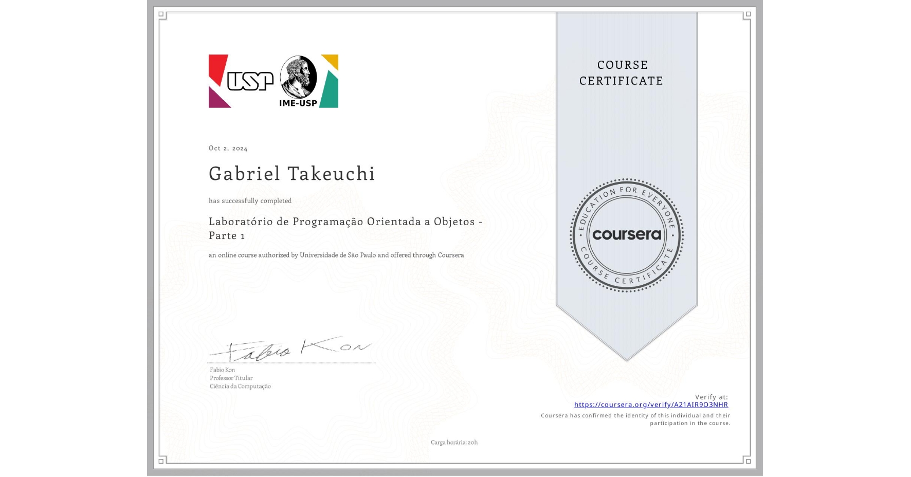View certificate for Gabriel Takeuchi, Laboratório de Programação Orientada a Objetos - Parte 1, an online non-credit course authorized by Universidade de São Paulo and offered through Coursera