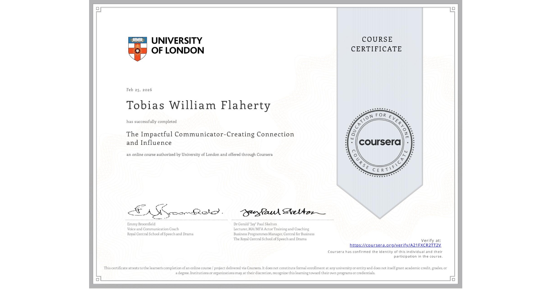 View certificate for Tobias William Flaherty, The Impactful Communicator-Creating Connection and Influence, an online non-credit course authorized by University of London and offered through Coursera