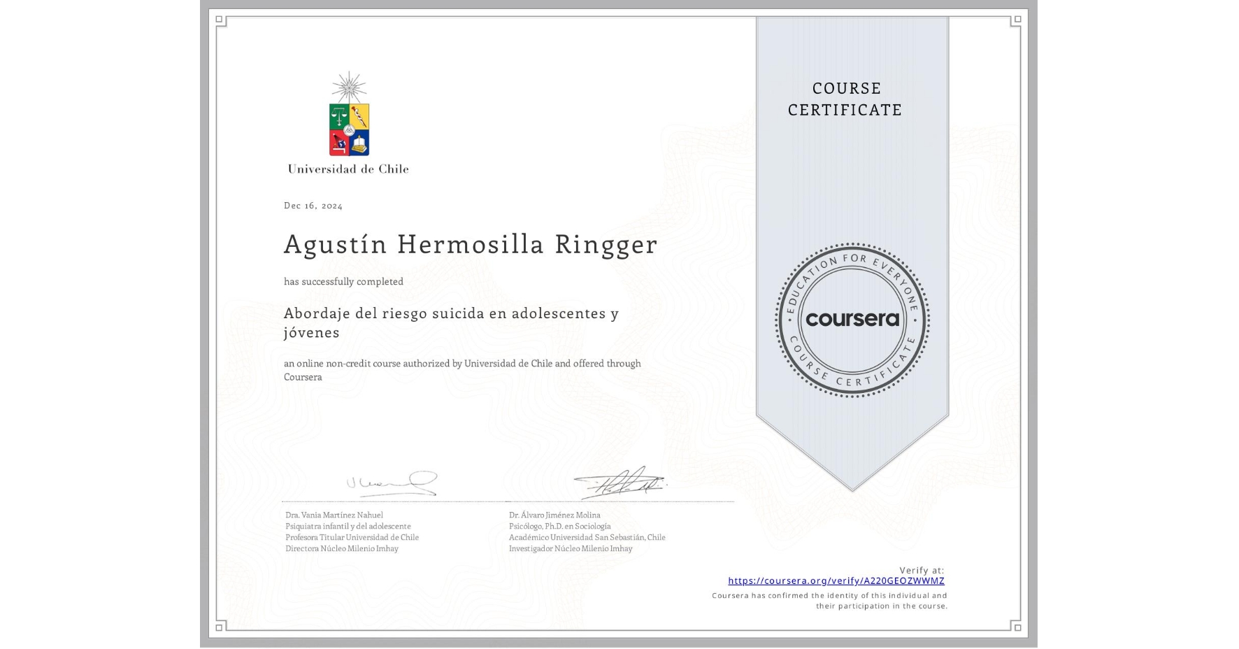 View certificate for Agustín Hermosilla Ringger, Abordaje del riesgo suicida en adolescentes y jóvenes , an online non-credit course authorized by Universidad de Chile and offered through Coursera