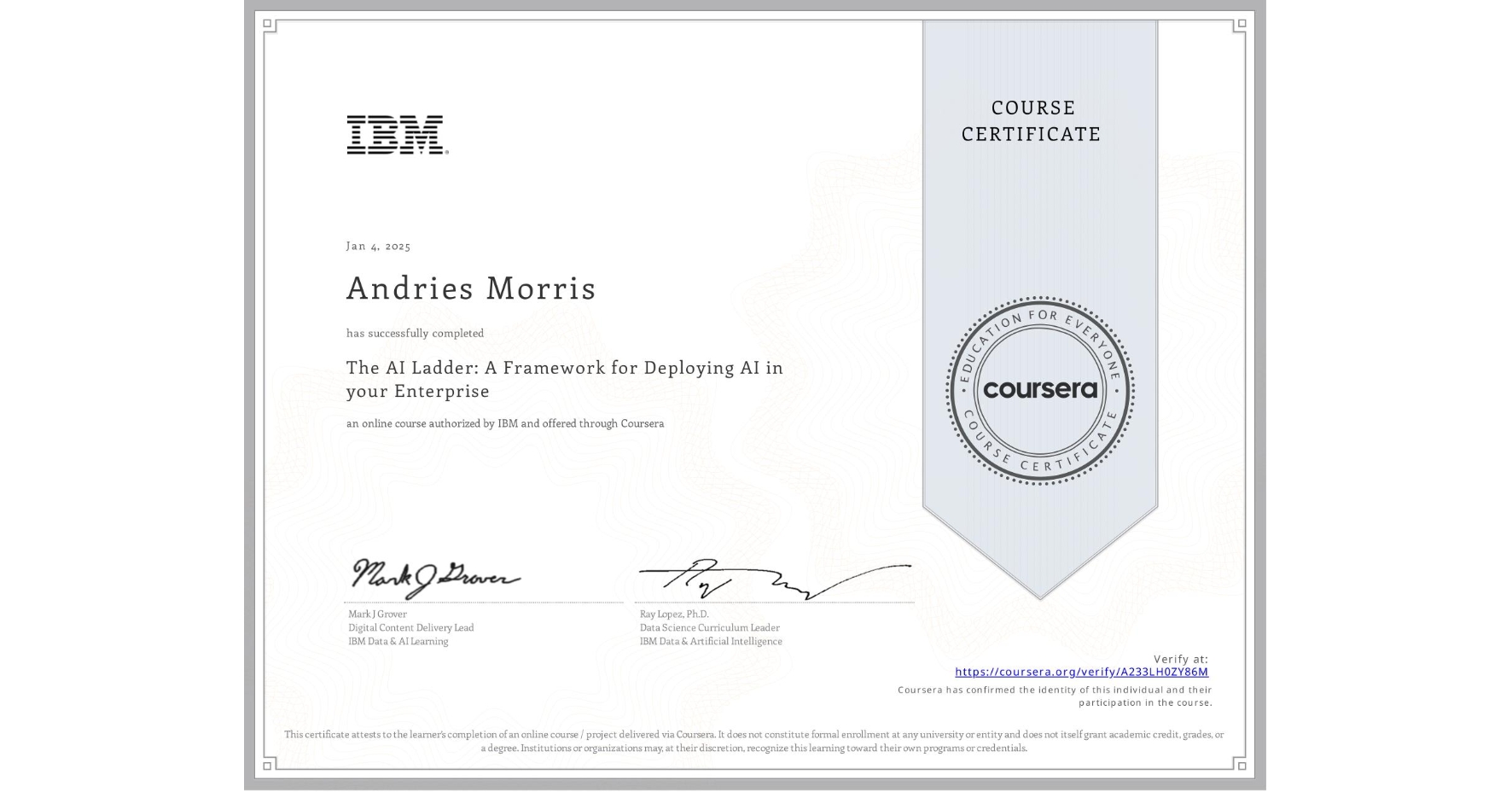 View certificate for Andries Morris, The AI Ladder: A Framework for Deploying AI in your Enterprise, an online non-credit course authorized by IBM and offered through Coursera