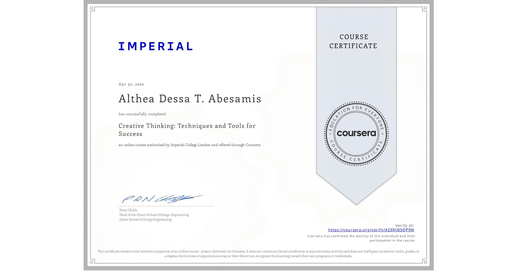 View certificate for Althea Dessa T. Abesamis, Creative Thinking: Techniques and Tools for Success, an online non-credit course authorized by Imperial College London and offered through Coursera
