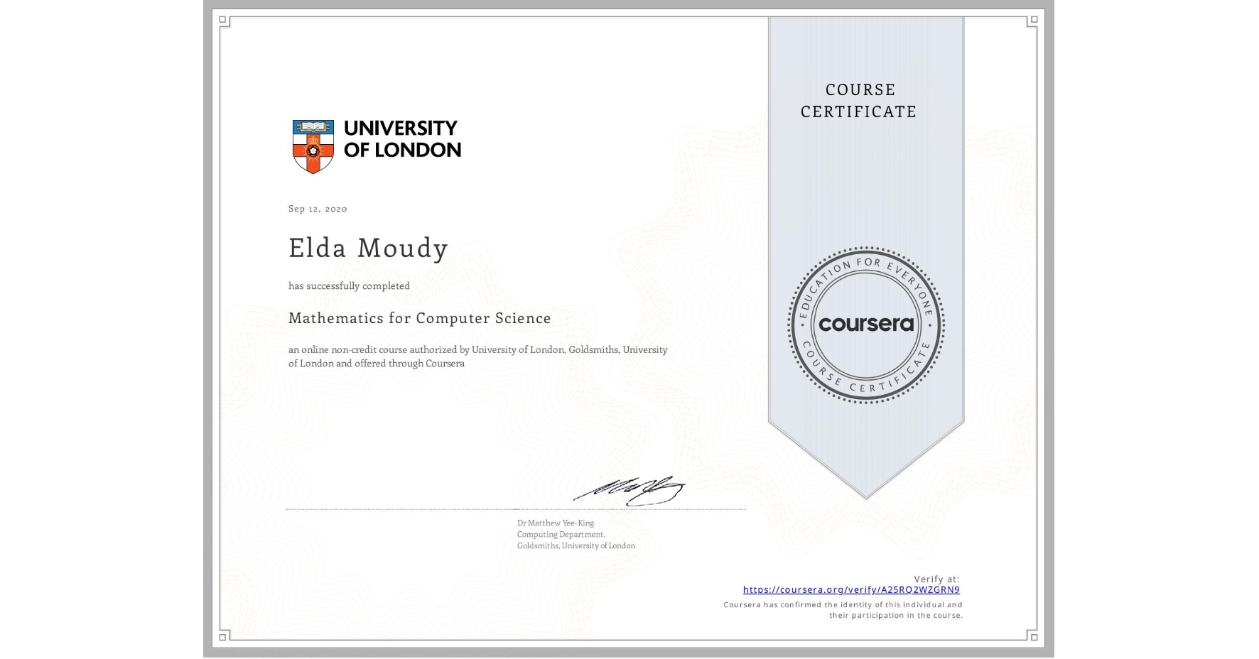 View certificate for Elda Moudy, Mathematics for Computer Science, an online non-credit course authorized by University of London & Goldsmiths, University of London and offered through Coursera