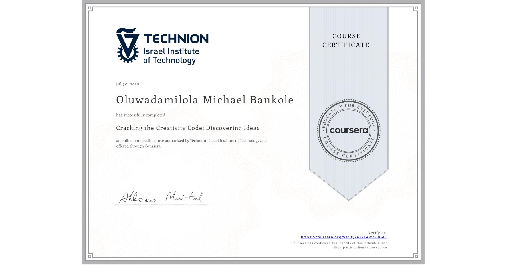 View certificate for Oluwadamilola Michael Bankole, Cracking the Creativity Code: Discovering Ideas, an online non-credit course authorized by Technion - Israel Institute of Technology and offered through Coursera