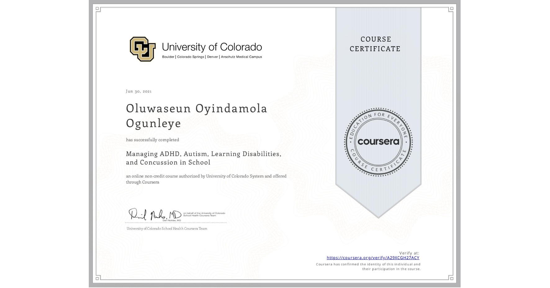 View certificate for Oluwaseun Oyindamola  Ogunleye , Managing ADHD, Autism, Learning Disabilities, and Concussion in School, an online non-credit course authorized by University of Colorado System and offered through Coursera