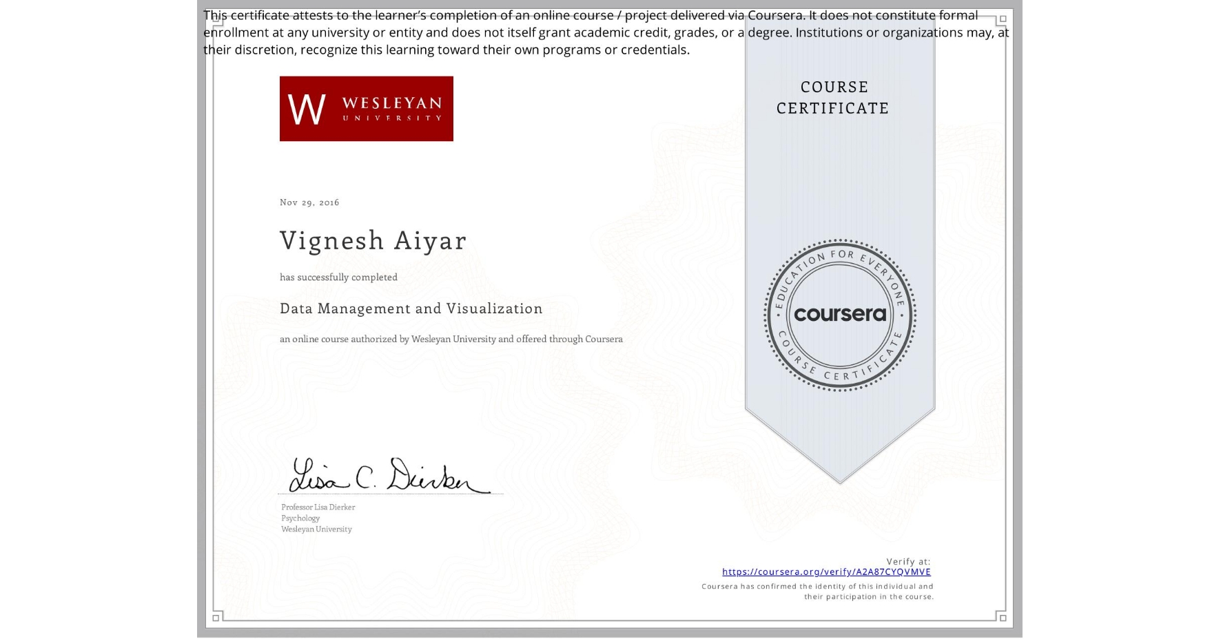 View certificate for Vignesh Aiyar, Data Management and Visualization, an online non-credit course authorized by Wesleyan University and offered through Coursera