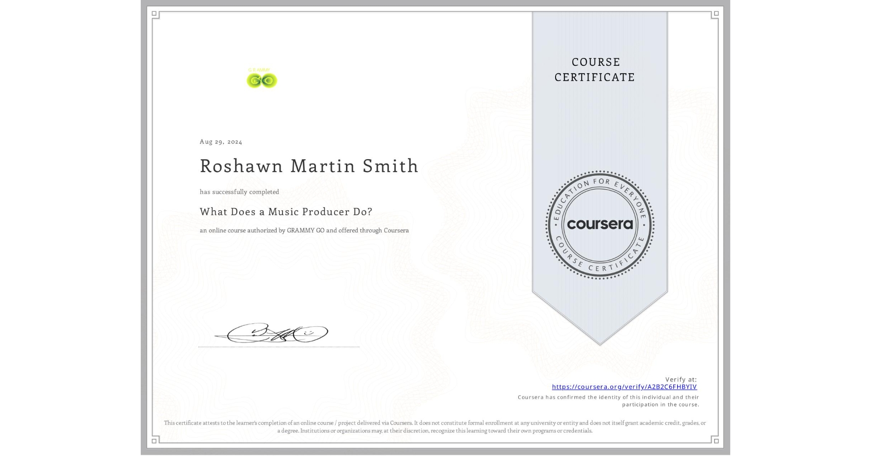 View certificate for Roshawn Martin Smith, What Does a Music Producer Do?, an online non-credit course authorized by GRAMMY GO and offered through Coursera