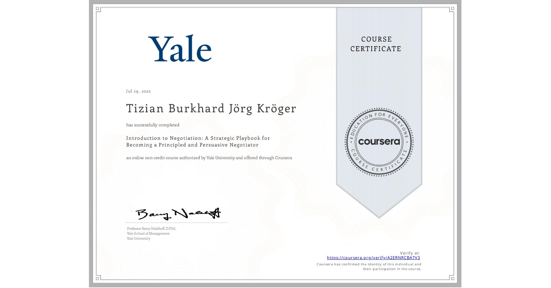 View certificate for Tizian Burkhard Jörg Kröger, Introduction to Negotiation: A Strategic Playbook for Becoming a Principled and Persuasive Negotiator, an online non-credit course authorized by Yale University and offered through Coursera