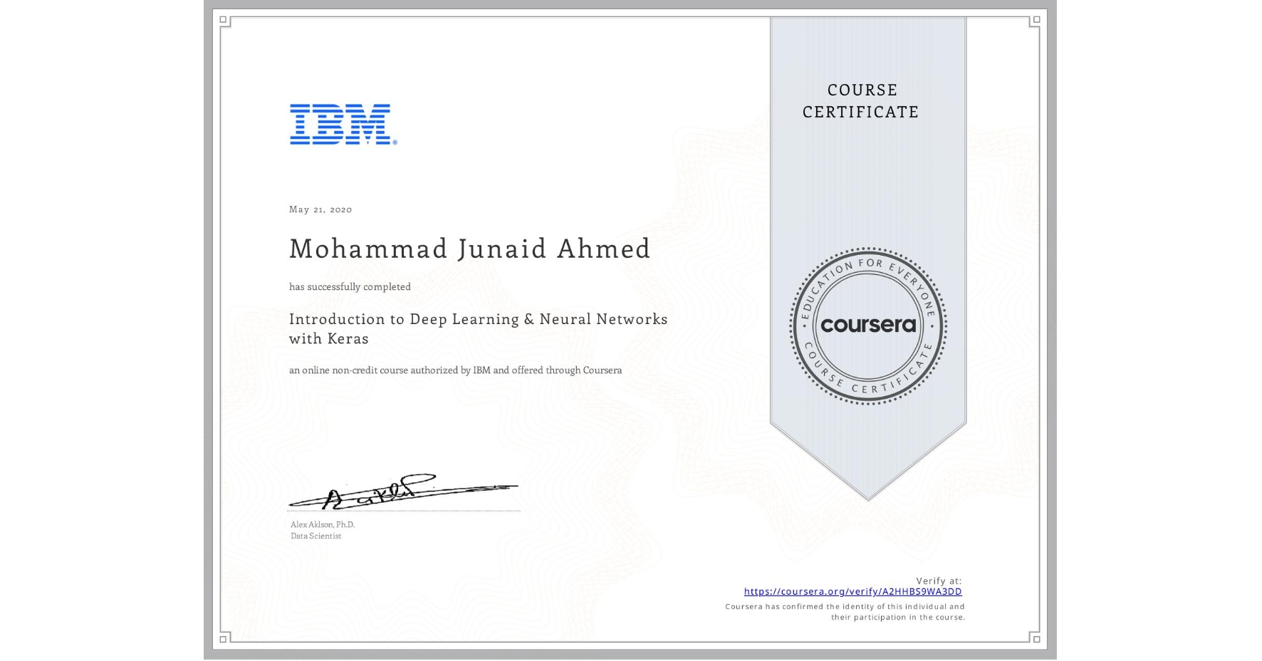 View certificate for Mohammad Junaid  Ahmed, Introduction to Deep Learning & Neural Networks with Keras, an online non-credit course authorized by IBM and offered through Coursera