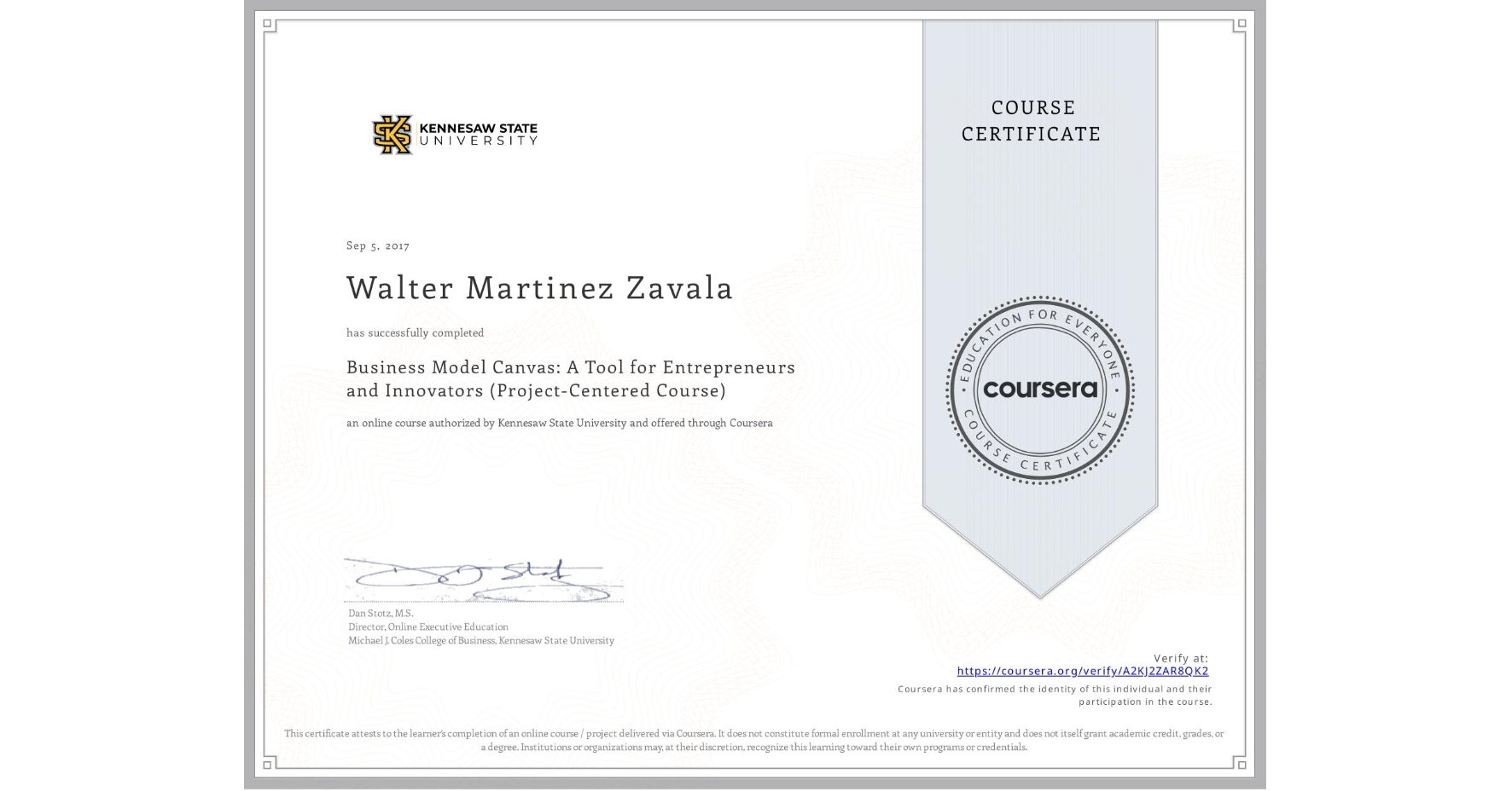 View certificate for Walter Martinez Zavala, Business Model Canvas: A Tool for Entrepreneurs and Innovators (Project-Centered Course), an online non-credit course authorized by Kennesaw State University and offered through Coursera
