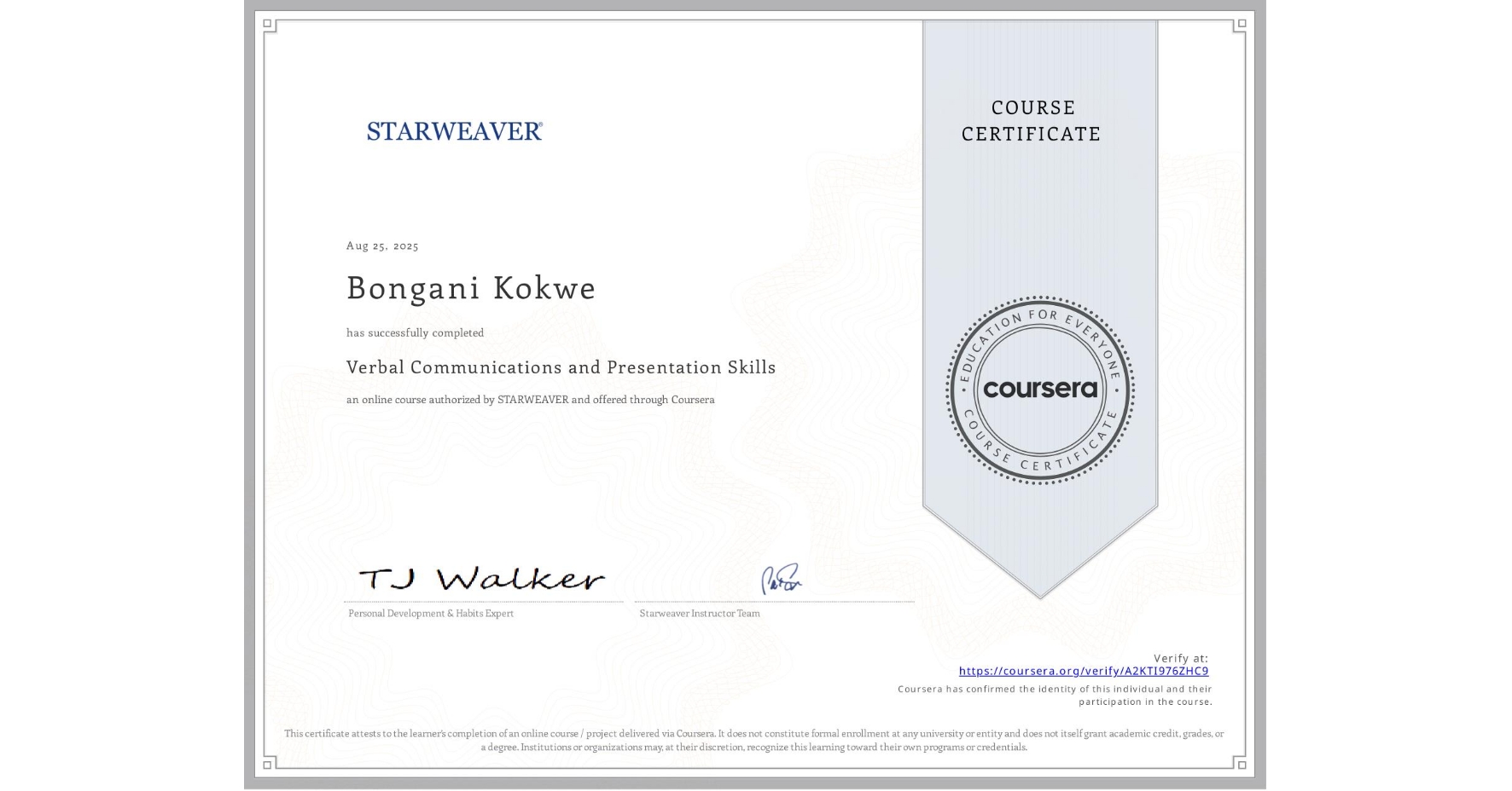 View certificate for Bongani Kokwe, Verbal Communications and Presentation Skills, an online non-credit course authorized by STARWEAVER and offered through Coursera