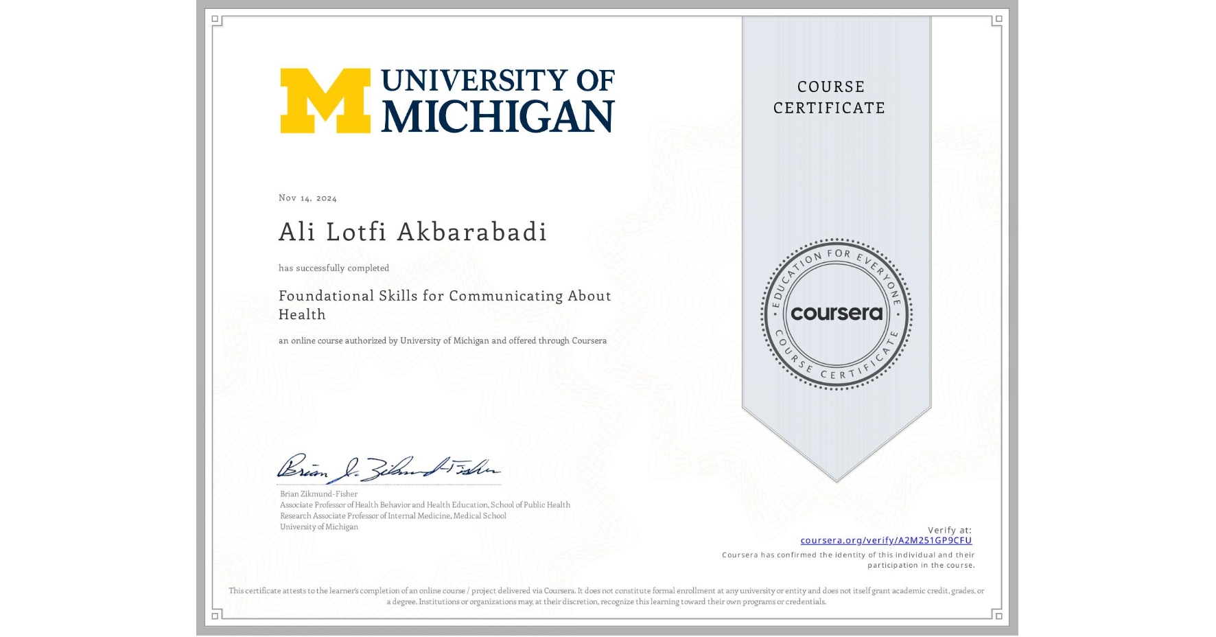 View certificate for Ali Lotfi Akbarabadi, Foundational Skills for Communicating About Health, an online non-credit course authorized by University of Michigan and offered through Coursera