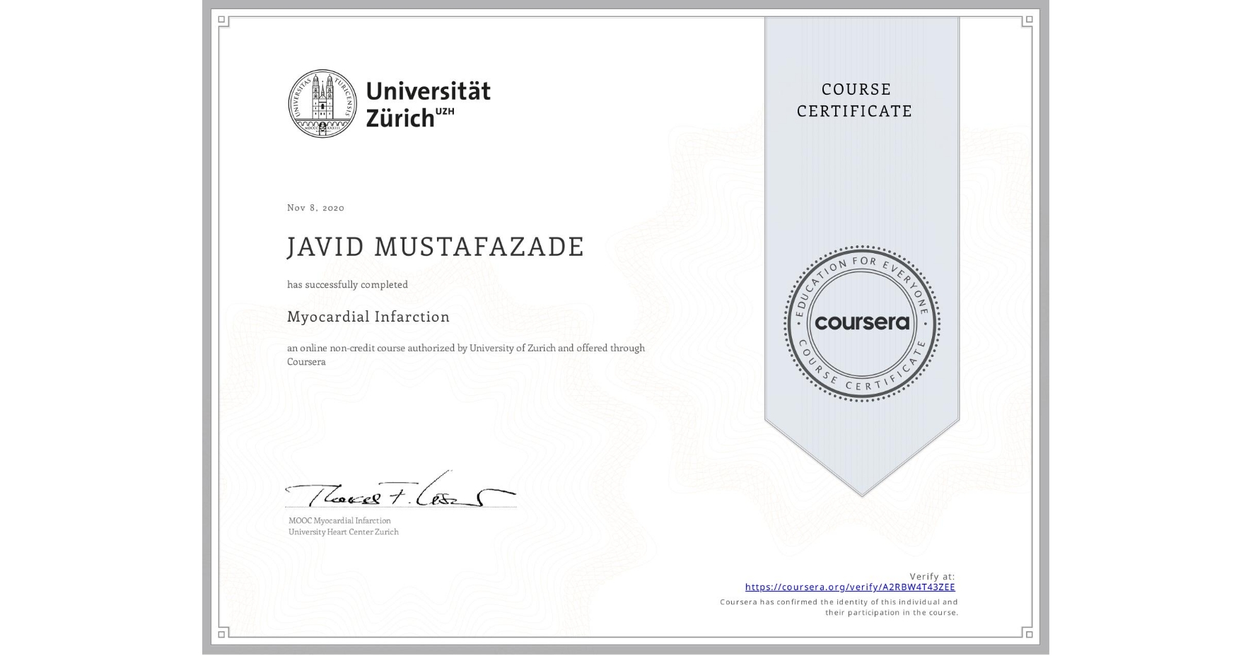 View certificate for JAVID MUSTAFAZADE, Myocardial Infarction, an online non-credit course authorized by University of Zurich and offered through Coursera