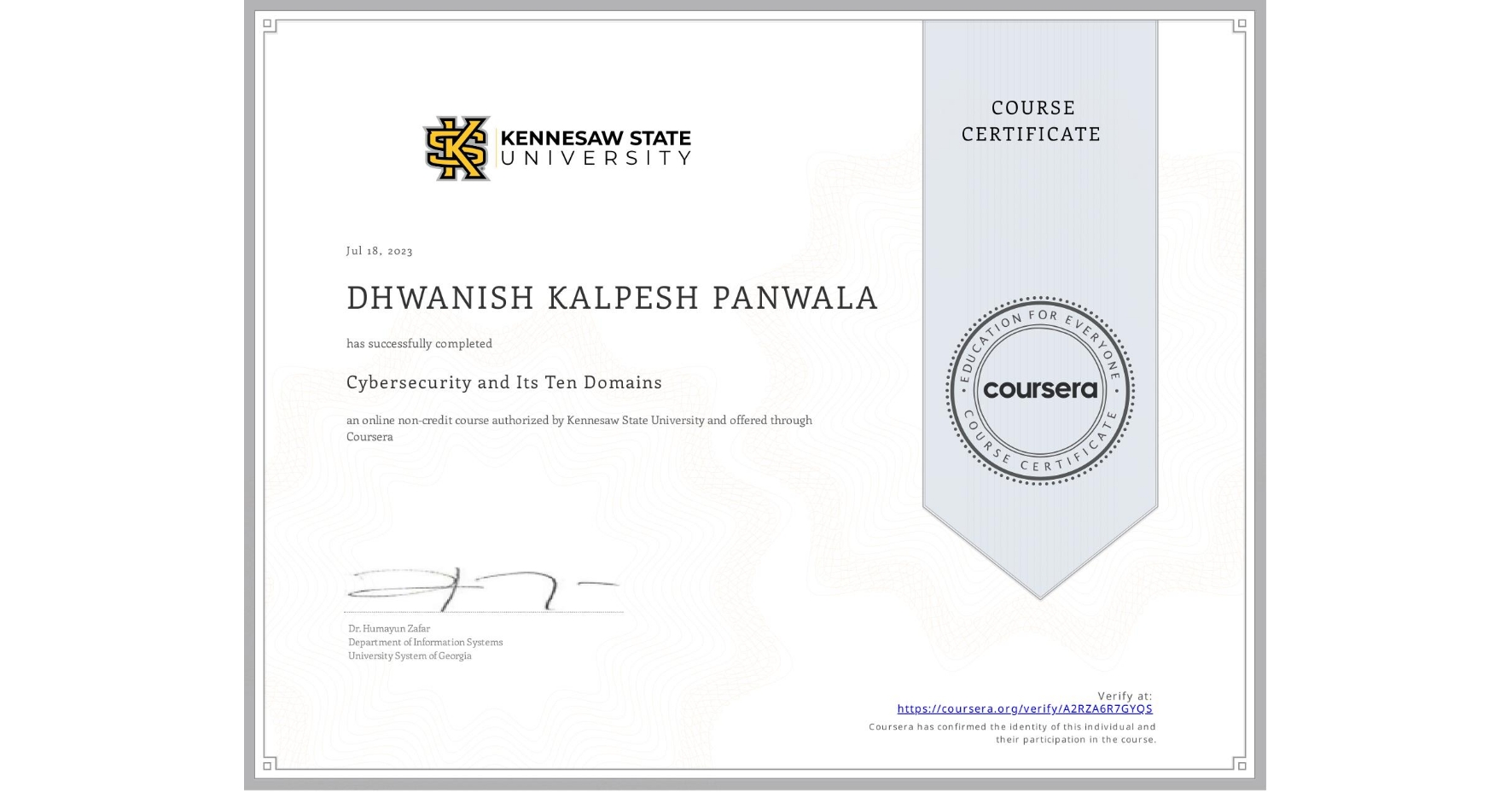View certificate for DHWANISH KALPESH PANWALA, Cybersecurity and Its Ten Domains, an online non-credit course authorized by Kennesaw State University and offered through Coursera