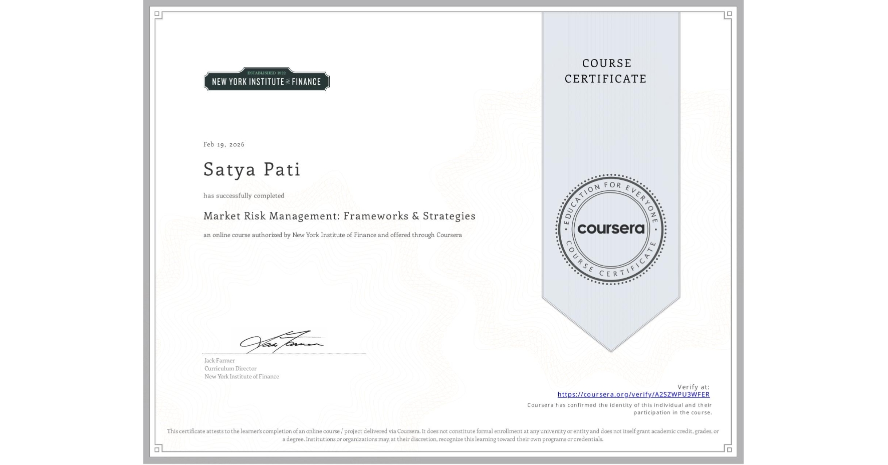 View certificate for Satya Pati, Market Risk Management: Frameworks & Strategies, an online non-credit course authorized by New York Institute of Finance and offered through Coursera