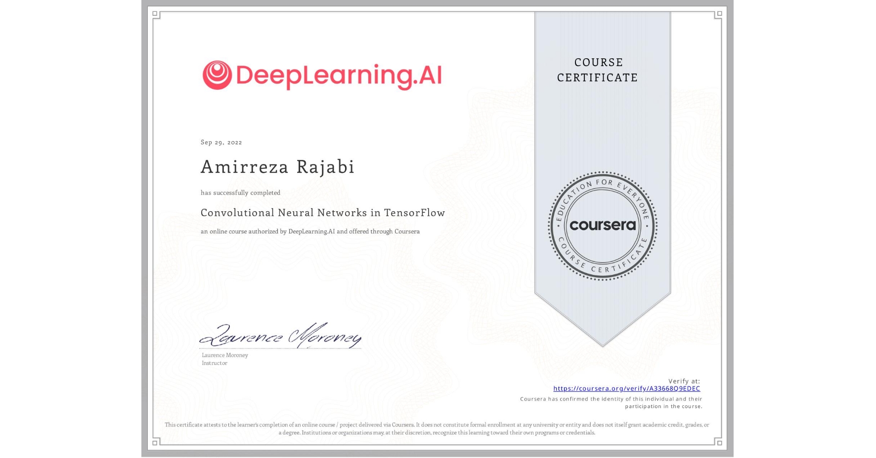View certificate for Amirreza Rajabi, Convolutional Neural Networks in TensorFlow, an online non-credit course authorized by DeepLearning.AI and offered through Coursera