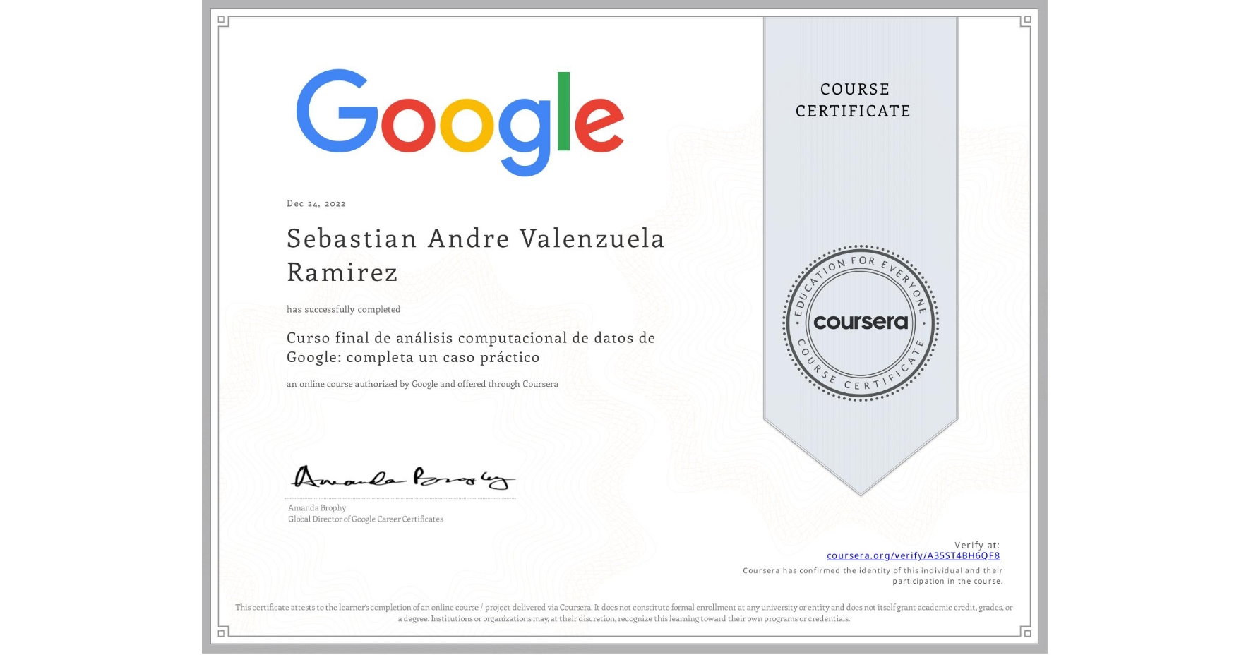 View certificate for Sebastian Andre Valenzuela Ramirez, Curso final de análisis computacional de datos de Google: completa un caso práctico, an online non-credit course authorized by Google and offered through Coursera