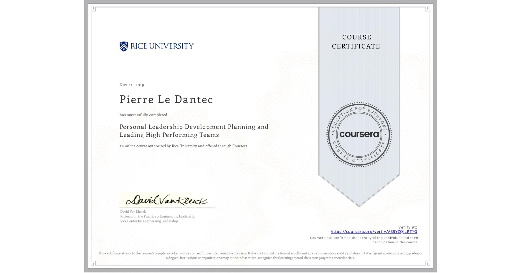 View certificate for Pierre Le Dantec, Personal Leadership Development Planning and Leading High Performing Teams, an online non-credit course authorized by Rice University and offered through Coursera