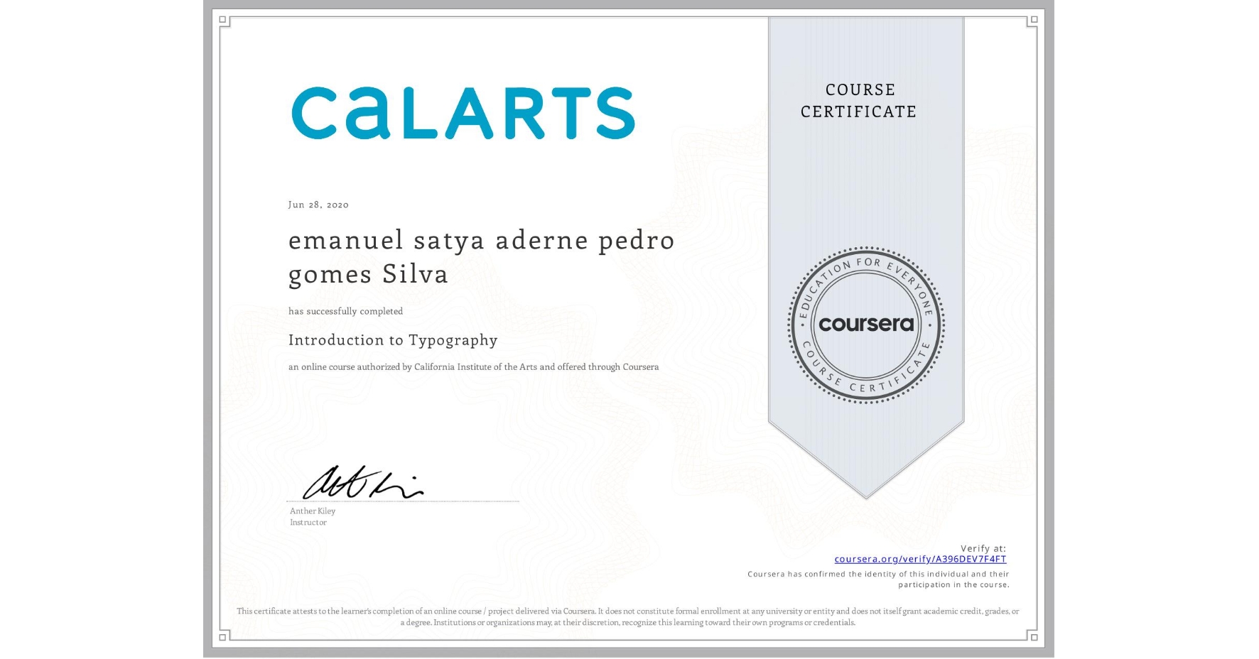 View certificate for emanuel satya aderne pedro gomes  Silva, Introduction to Typography, an online non-credit course authorized by California Institute of the Arts and offered through Coursera