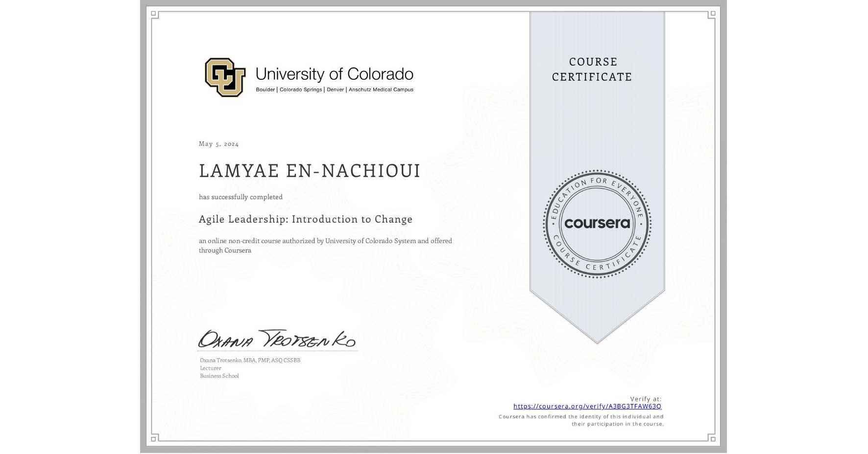 View certificate for LAMYAE EN-NACHIOUI, Agile Leadership: Introduction to Change, an online non-credit course authorized by University of Colorado System and offered through Coursera