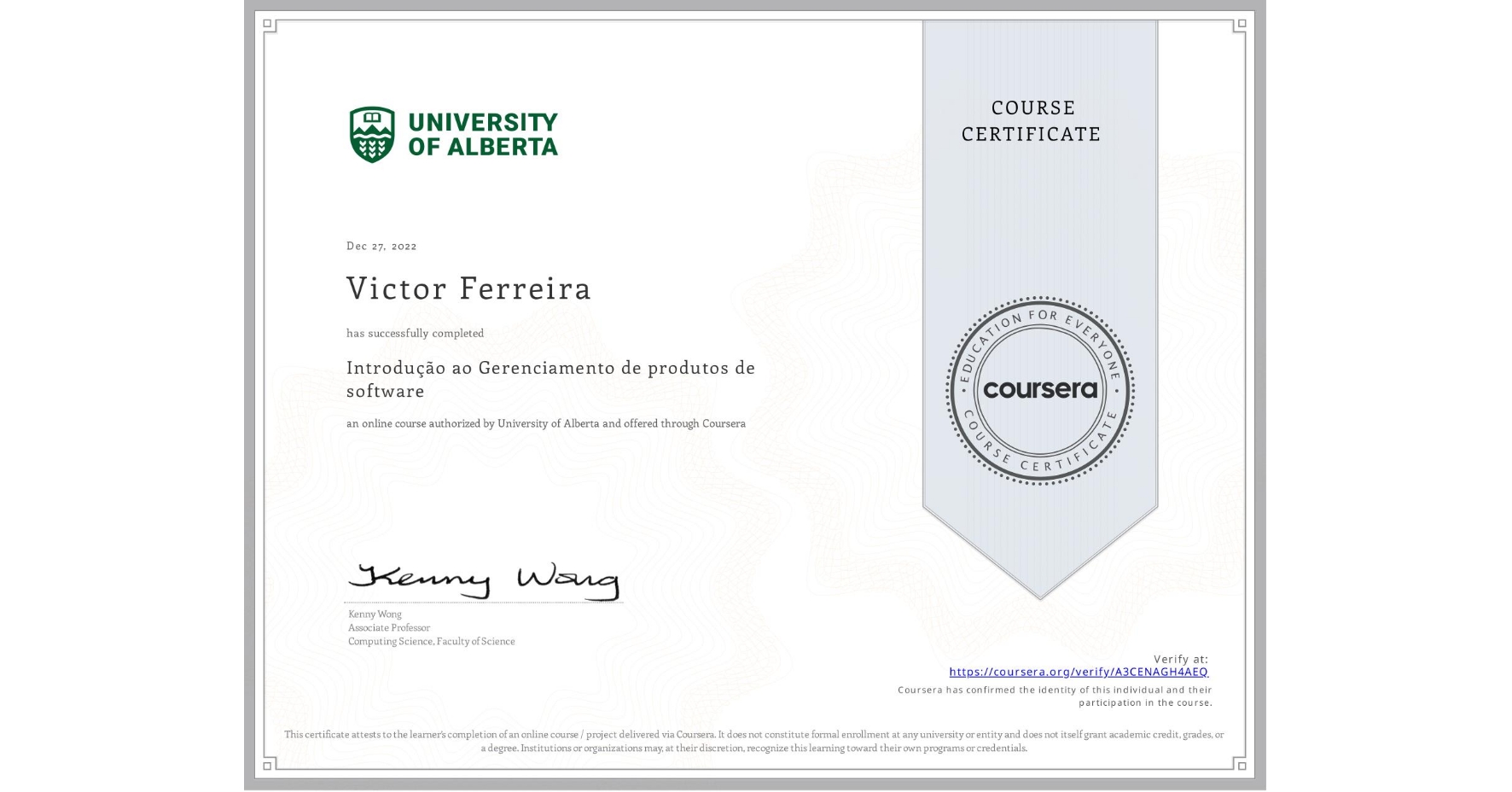 View certificate for Victor Ferreira, Introdução ao Gerenciamento de produtos de software, an online non-credit course authorized by University of Alberta and offered through Coursera