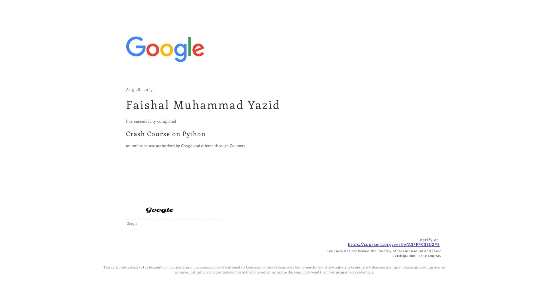 View certificate for Faishal Muhammad Yazid, Crash Course on Python, an online non-credit course authorized by Google and offered through Coursera
