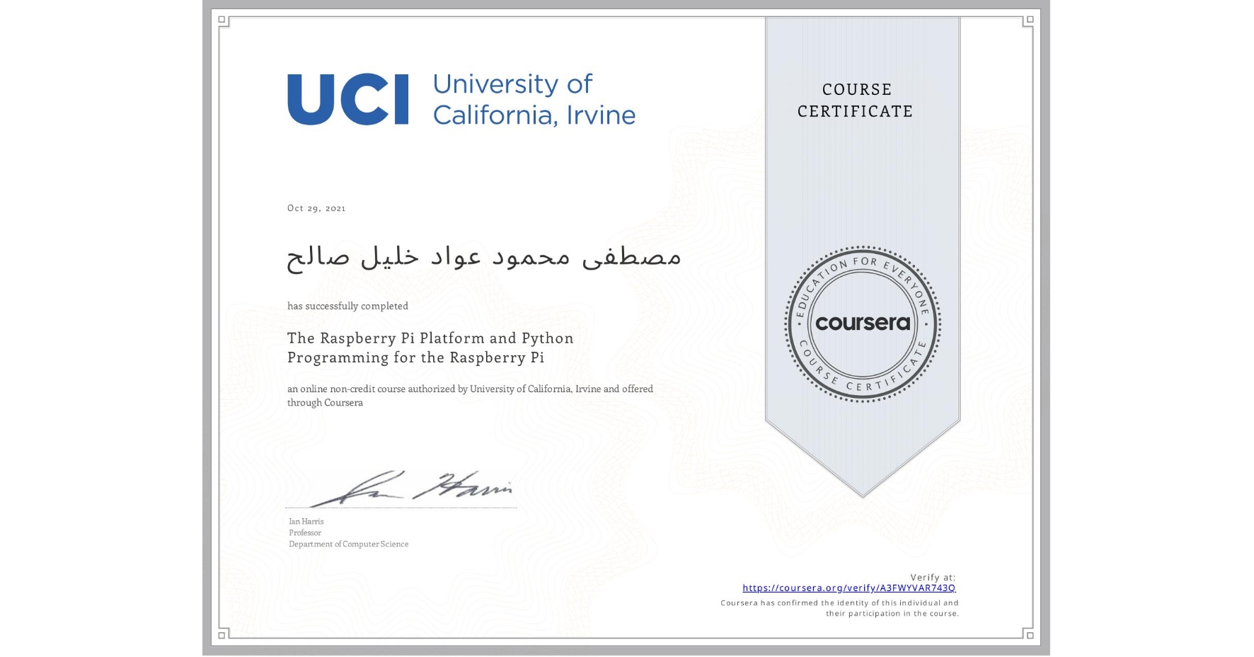 View certificate for مصطفی محمود عواد خليل صالح, The Raspberry Pi Platform and Python Programming for the Raspberry Pi, an online non-credit course authorized by University of California, Irvine and offered through Coursera