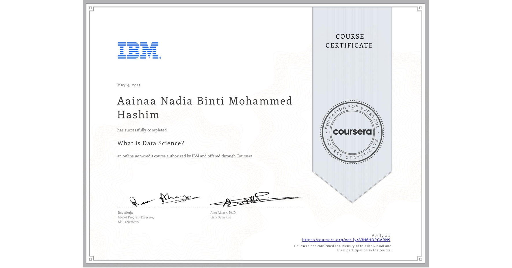 View certificate for Aainaa Nadia Binti Mohammed Hashim, What is Data Science? , an online non-credit course authorized by IBM and offered through Coursera