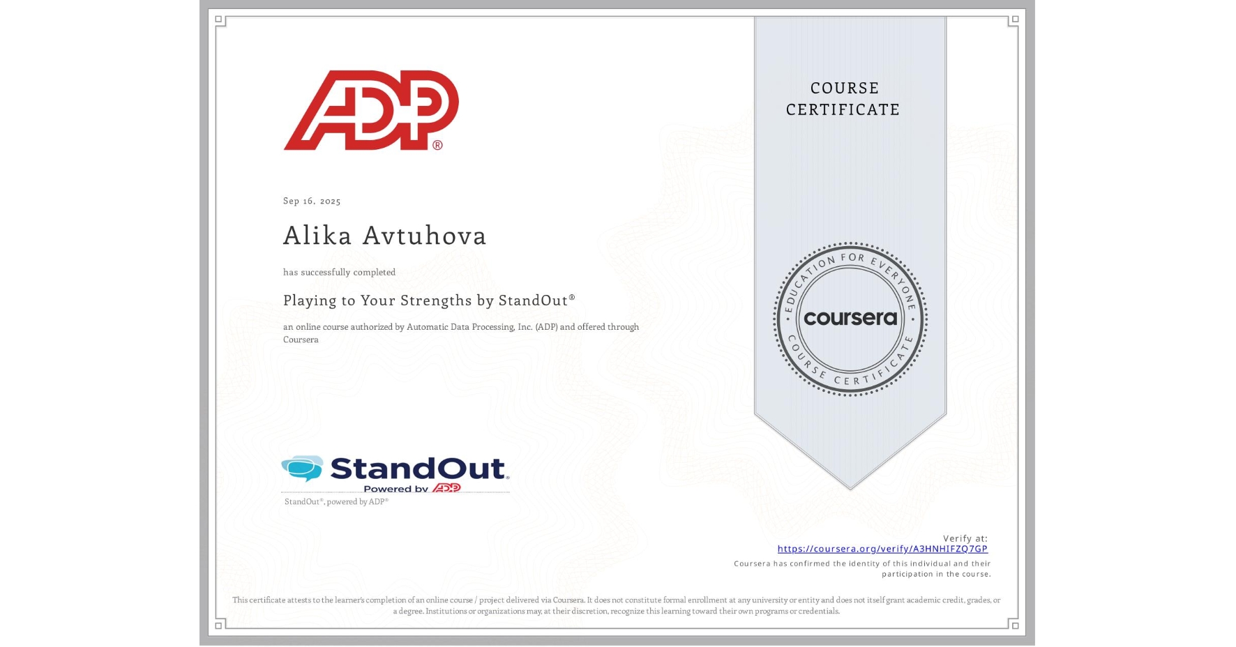 View certificate for Alika Avtuhova, Playing to Your Strengths by StandOut® , an online non-credit course authorized by Automatic Data Processing, Inc. (ADP) and offered through Coursera
