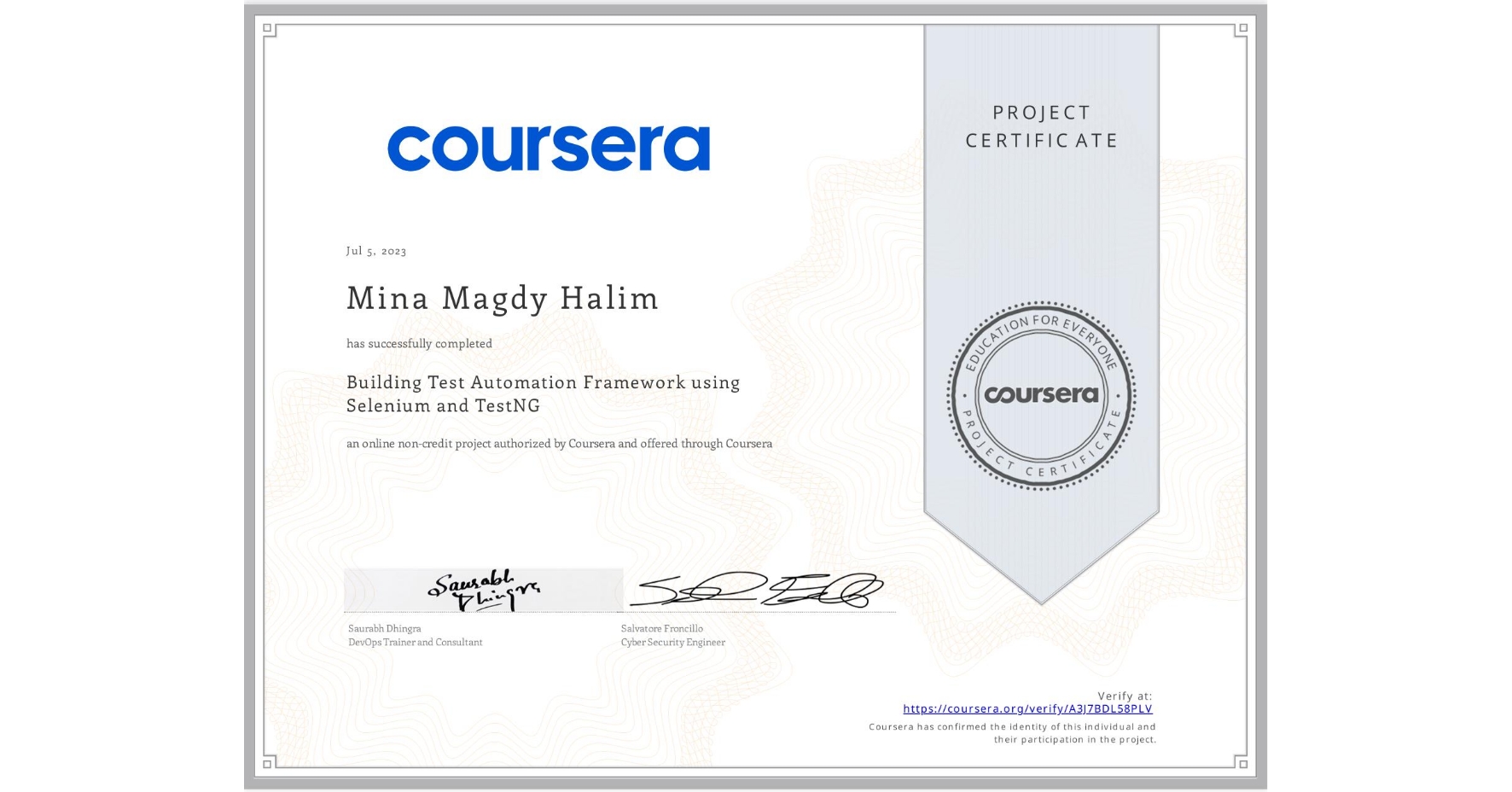View certificate for Mina Magdy Halim, Building Test Automation Framework using Selenium and TestNG, an online non-credit course authorized by Coursera and offered through Coursera