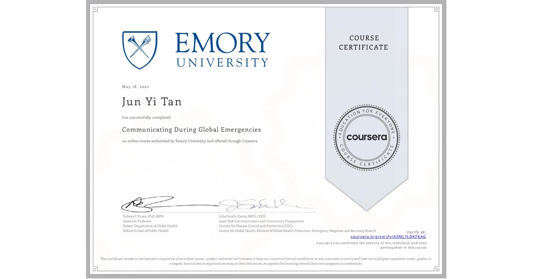 View certificate for Jun Yi  Tan, Communicating During Global Emergencies, an online non-credit course authorized by Emory University and offered through Coursera